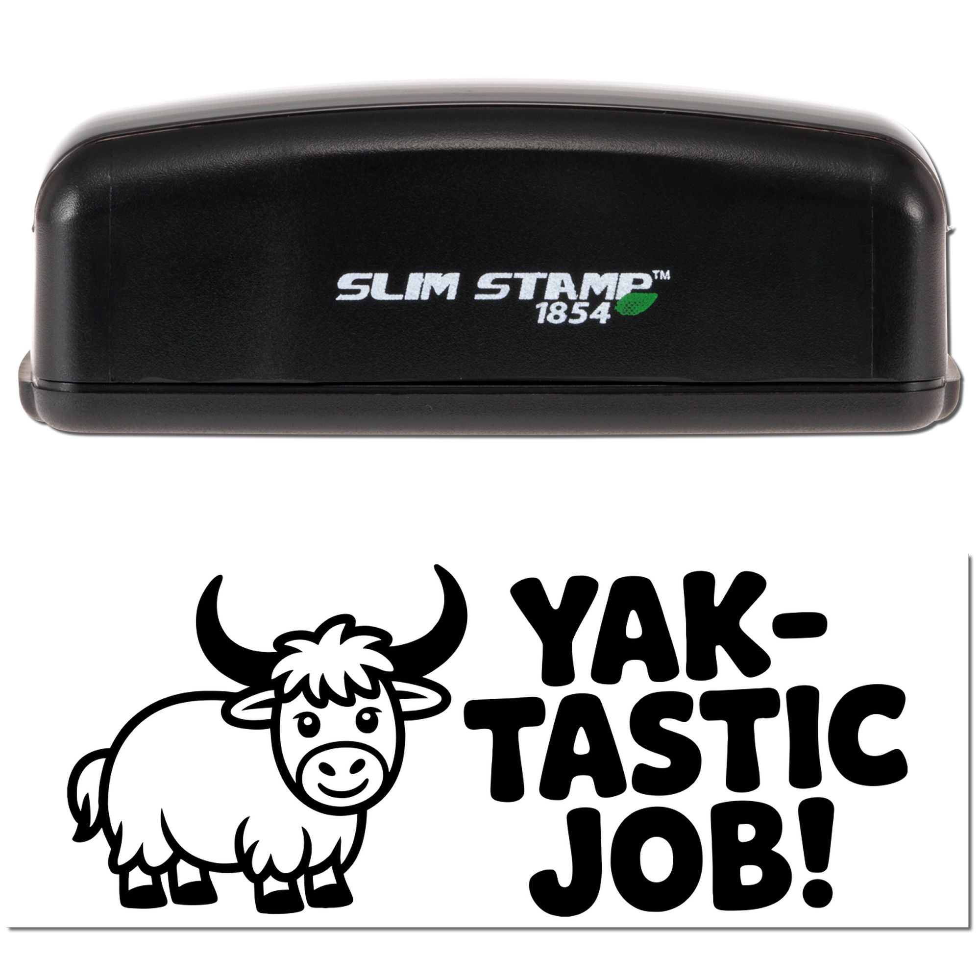 Slim Stamp 1854 rubber stamp with Yak-Tastic Job! yak cartoon imprint for fun teacher, office, or reward marking.