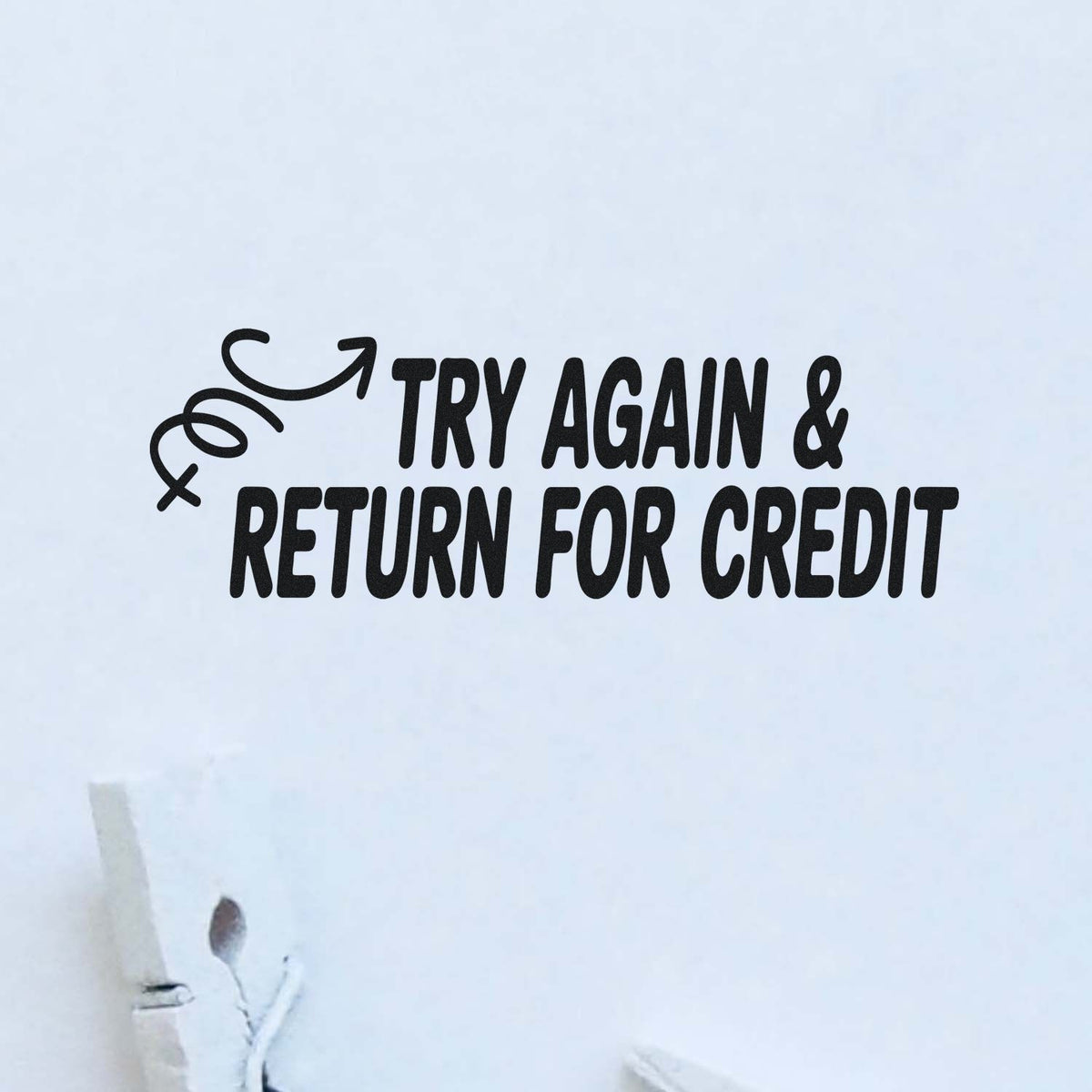 Custom rubber stamp reading Try Again & Return for Credit for retail returns and rejection notices.