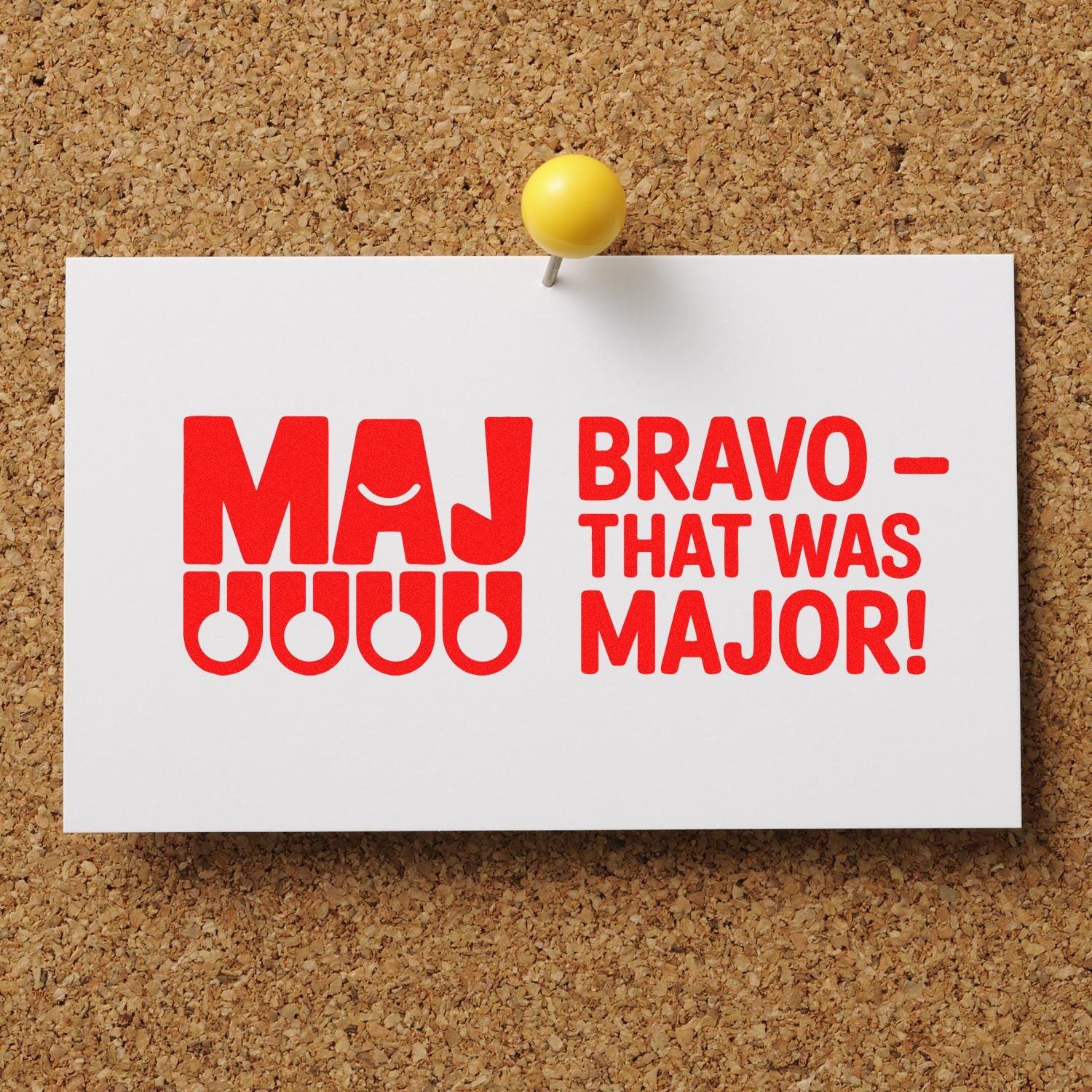Maj Bravo rubber stamp design for praise and encouragement, saying That was major!