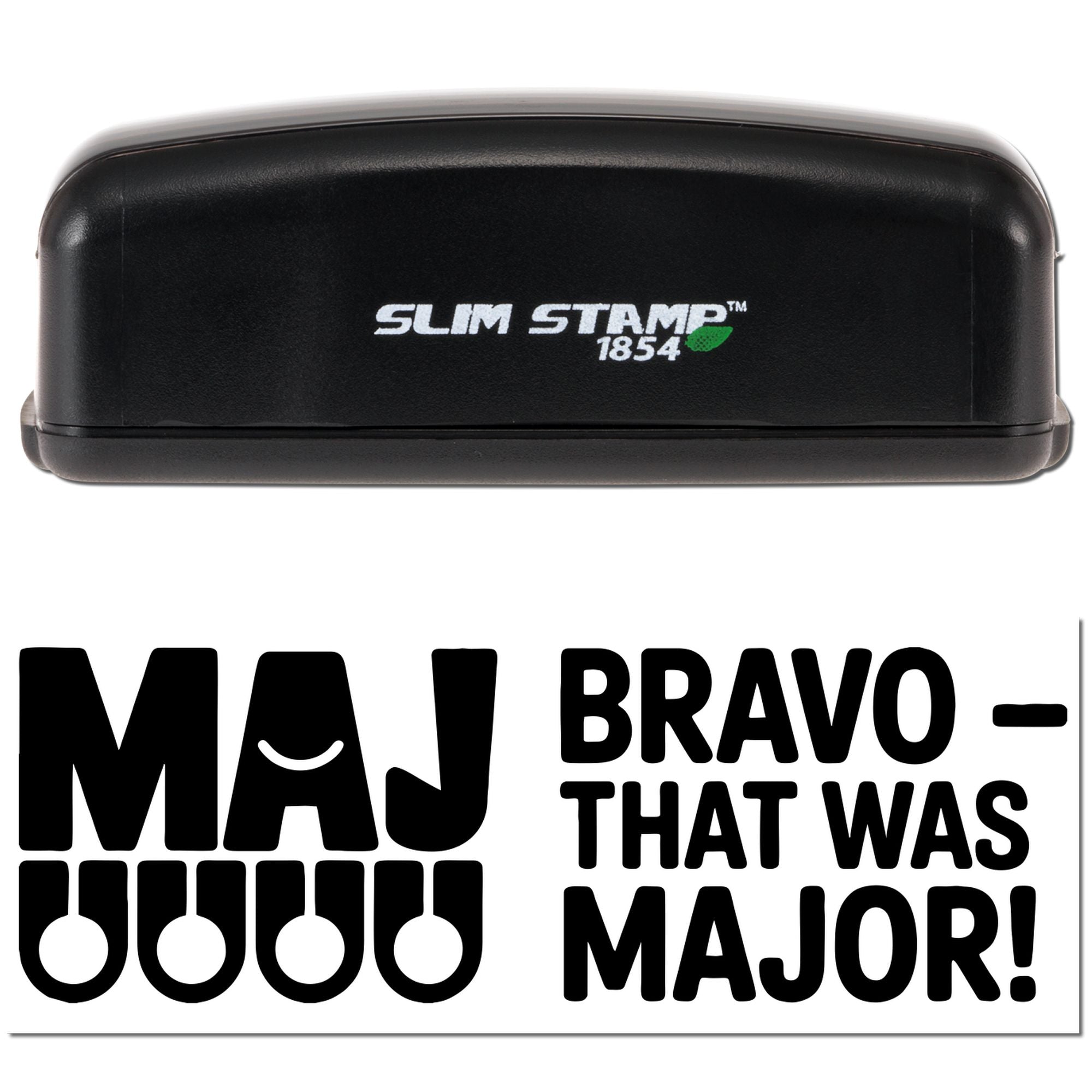 Slim Stamp 1854 rubber stamp with Maj Bravo That Was Major! imprint for custom office, teacher, or novelty stamping.