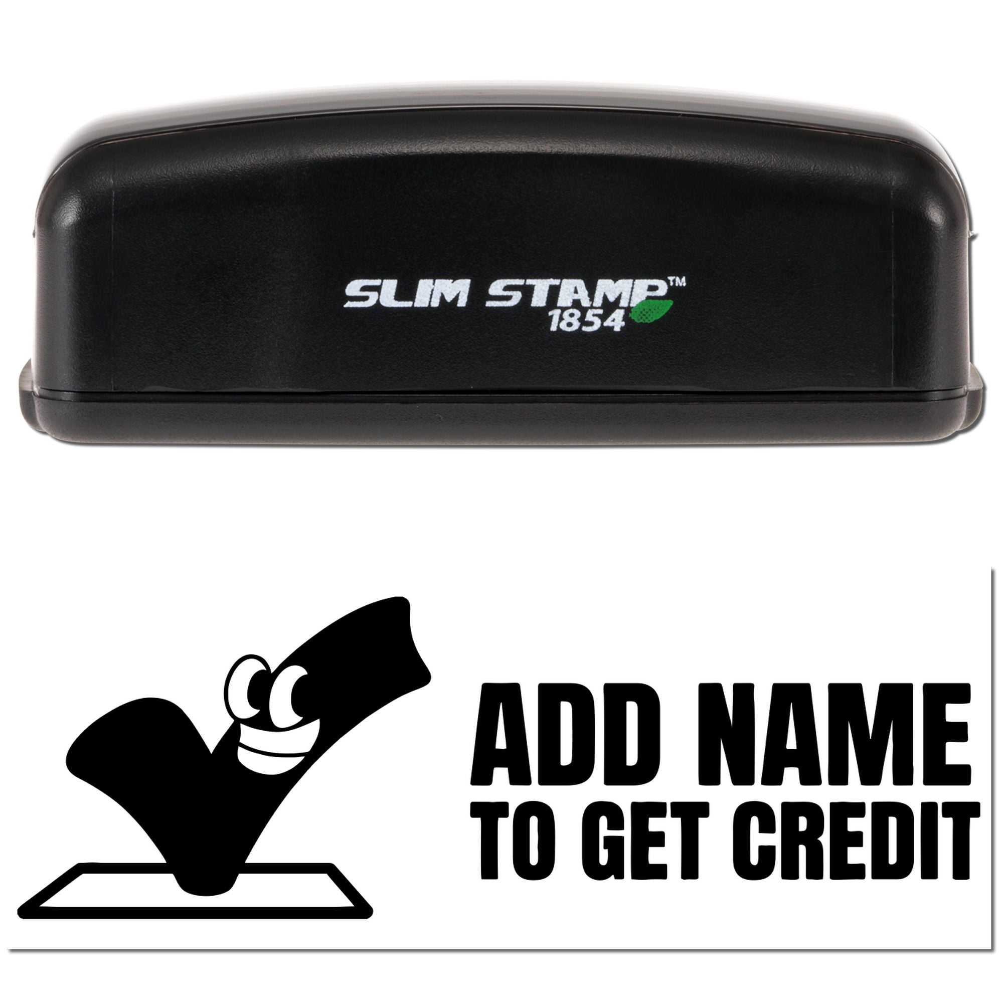 Custom Slim Stamp 1854 self-inking rubber stamp with Add Name to Get Credit imprint for office branding.