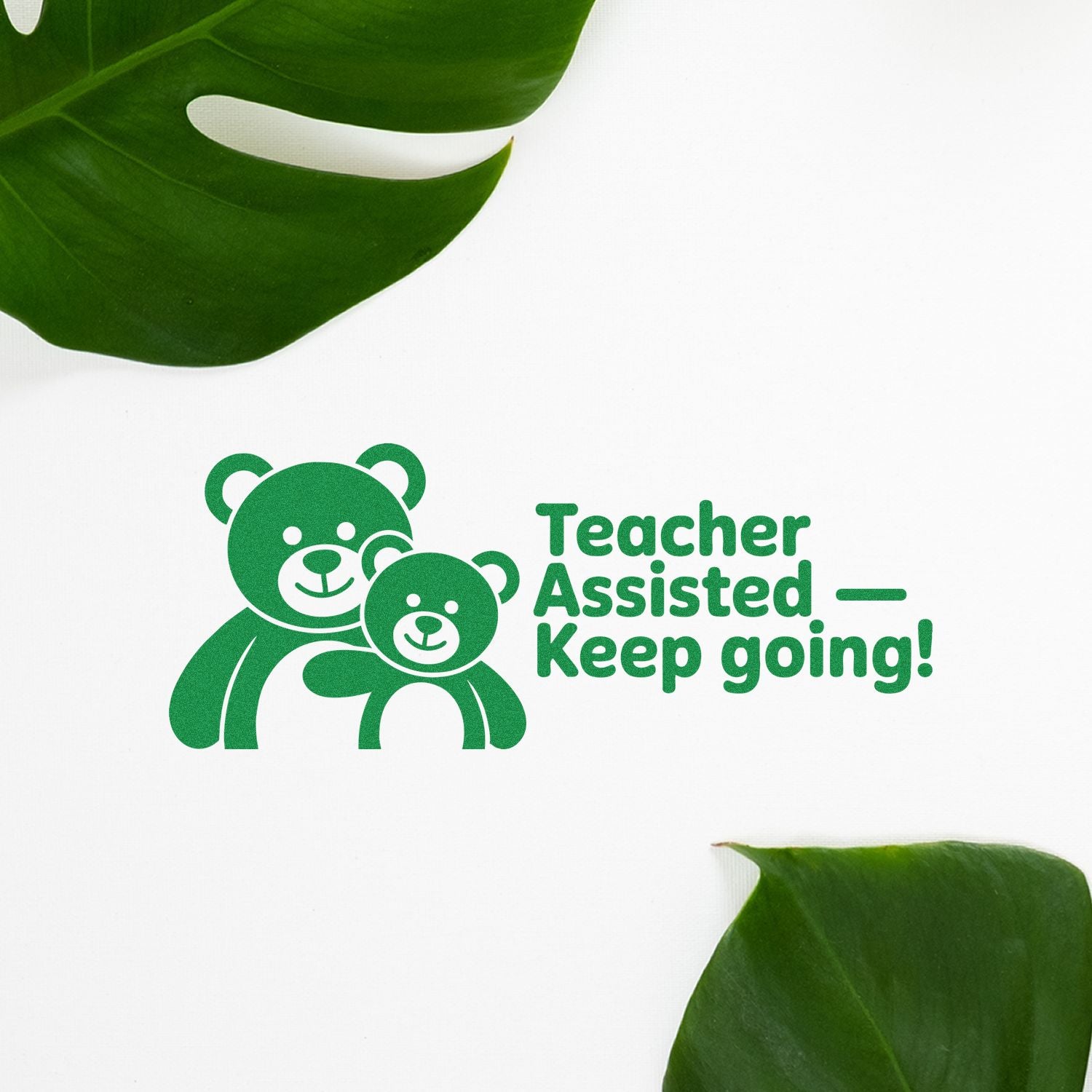 Teacher Assisted Keep Going rubber stamp with bear design for classroom encouragement and student progress.