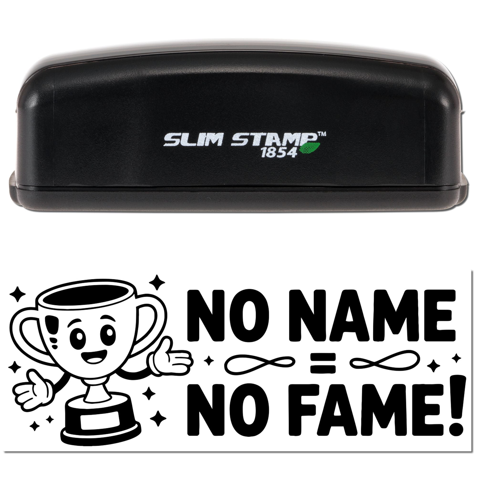 Slim Stamp 1854 rubber stamp with No Name No Fame trophy design for custom branding and novelty stamping.