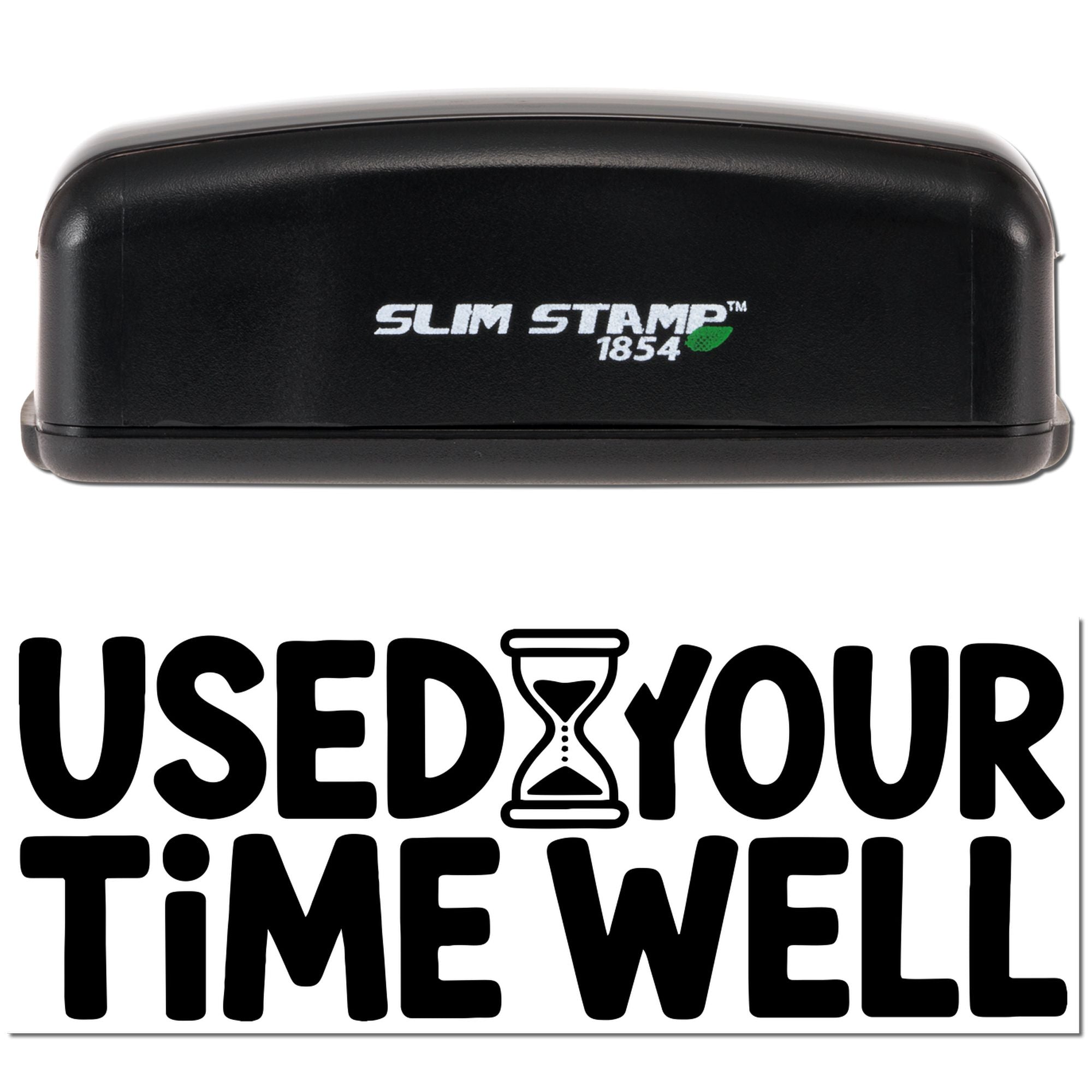 Slim Stamp 1854 self-inking rubber stamp featuring Used Your Time Well hourglass message for office or teacher use.