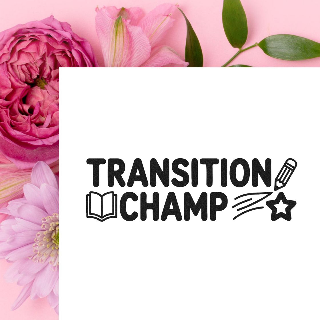 Transition Champ custom rubber stamp design with book, pencil and star icons on a pink floral background