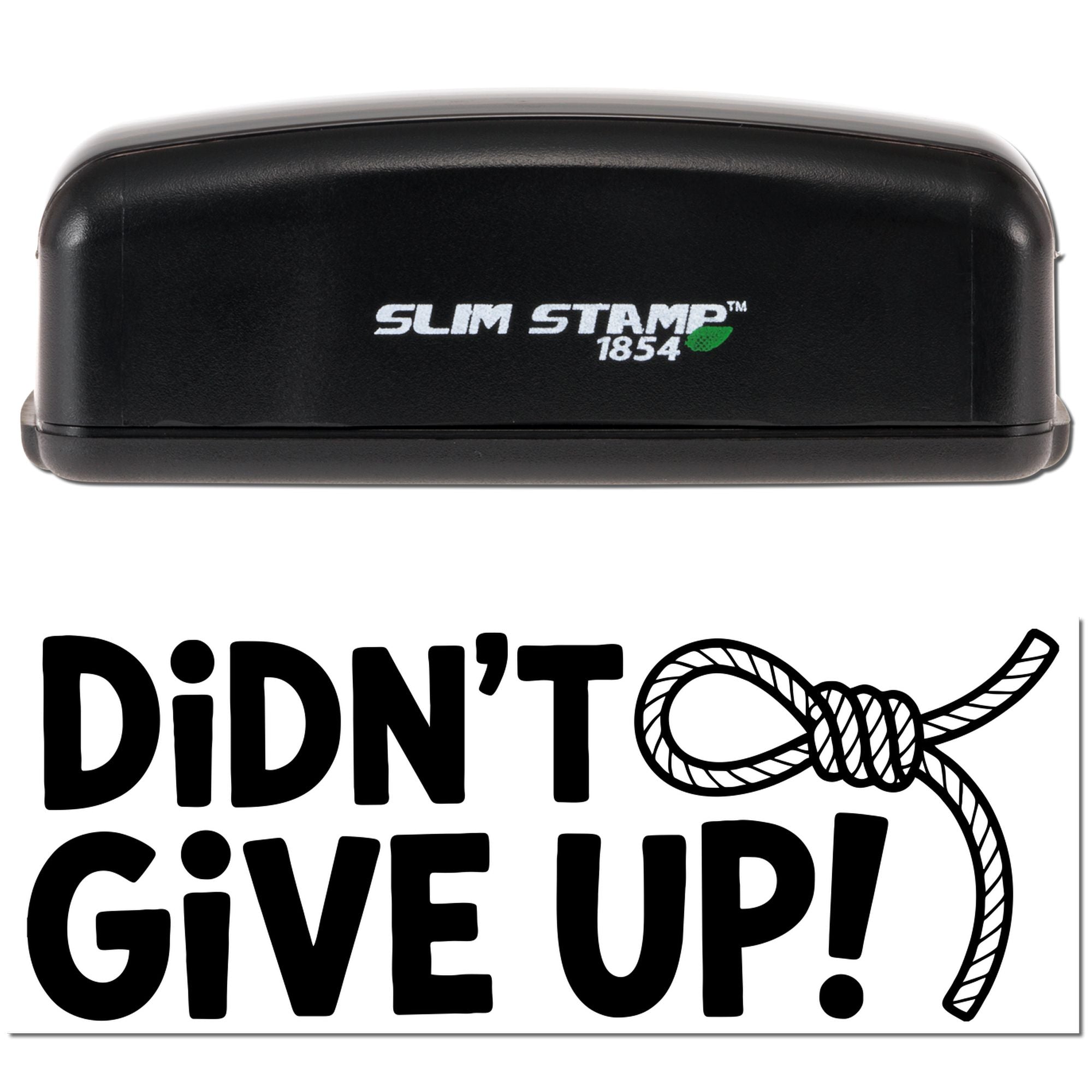Custom rubber stamp with Didnt Give Up! design and rope knot graphic, shown on a Slim Stamp 1854 self-inking stamp.