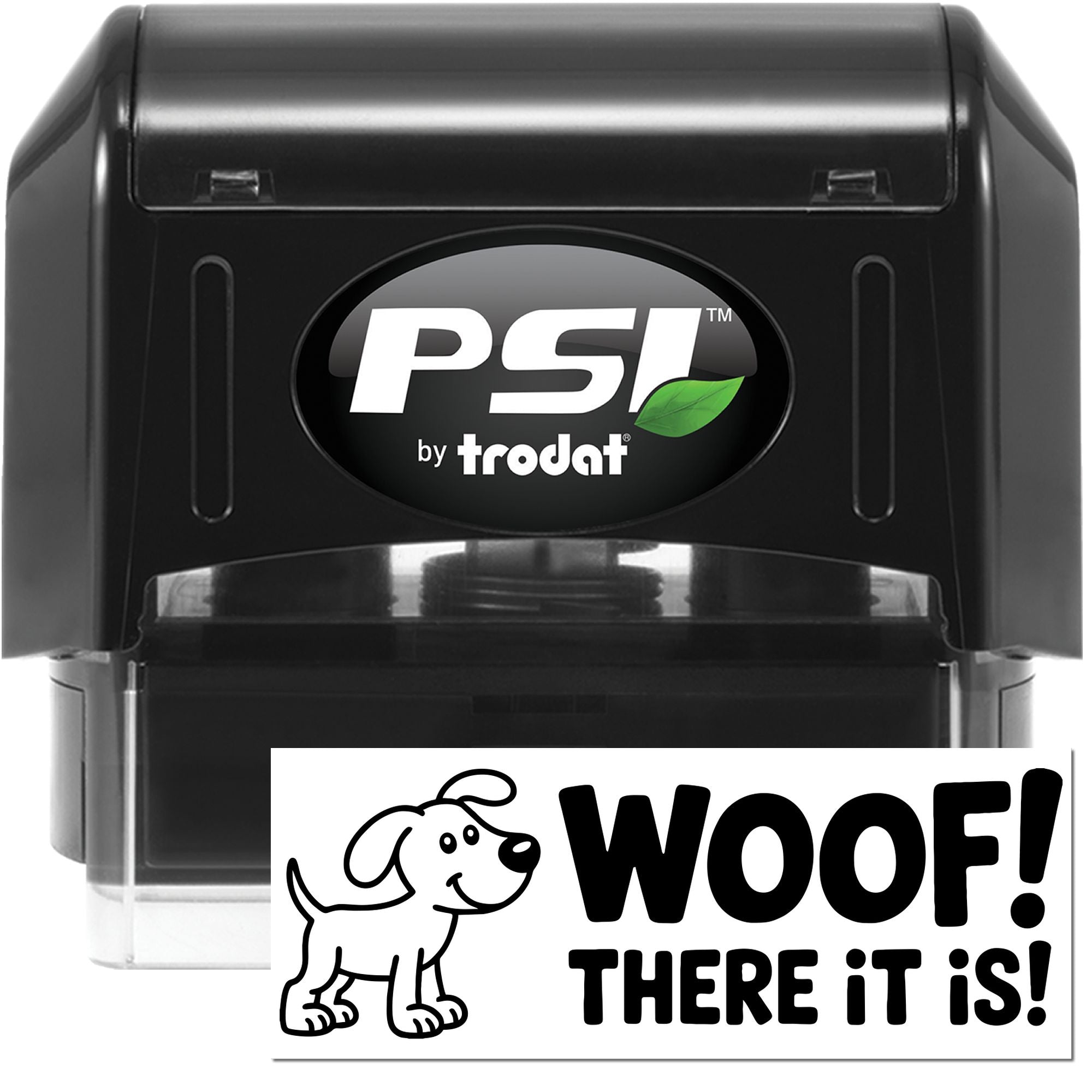 PSI by Trodat self-inking rubber stamp with Woof! There it is! dog design for pet, office, and craft use.