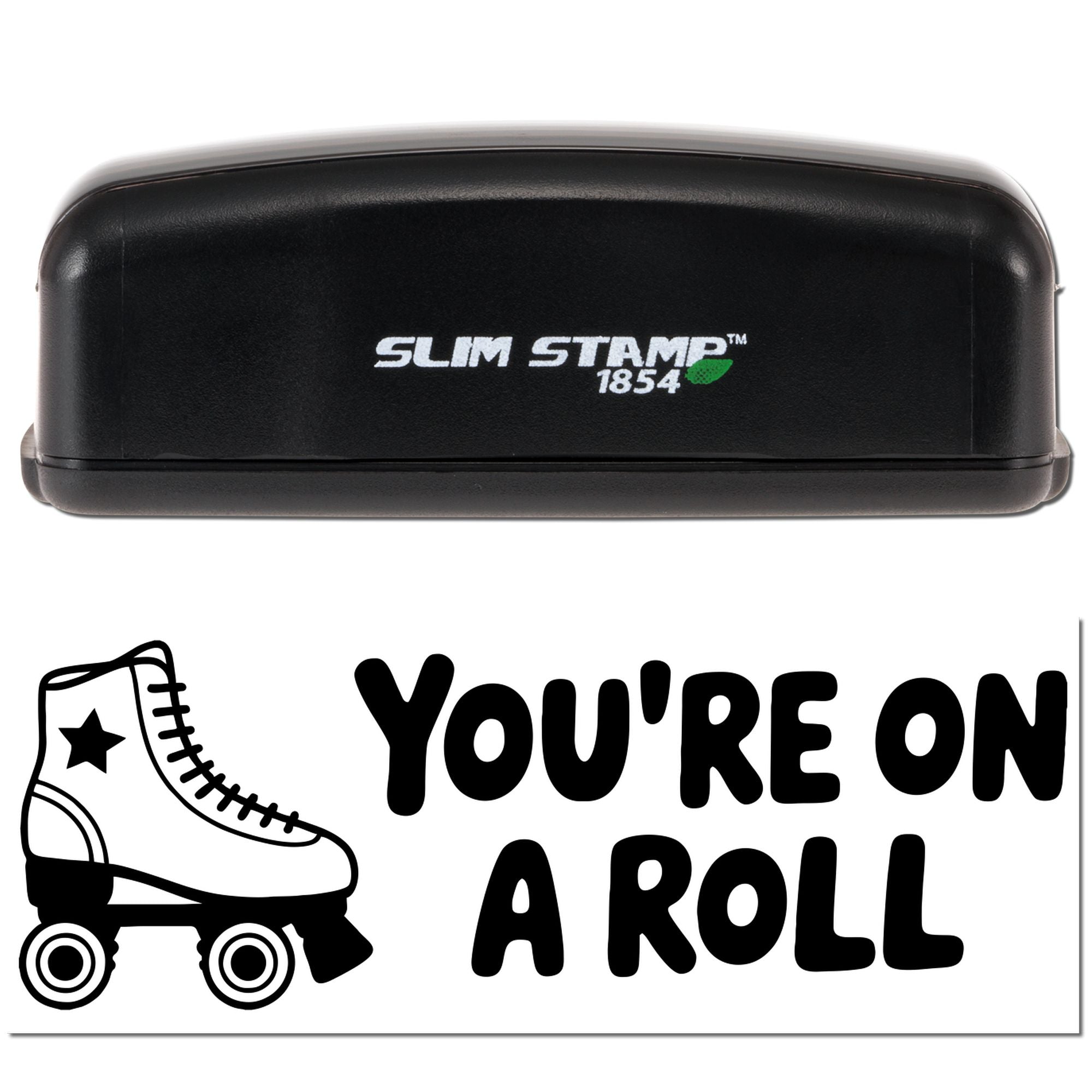 Slim Stamp 1854 self-inking rubber stamp with Youre on a roll roller skate design impression.