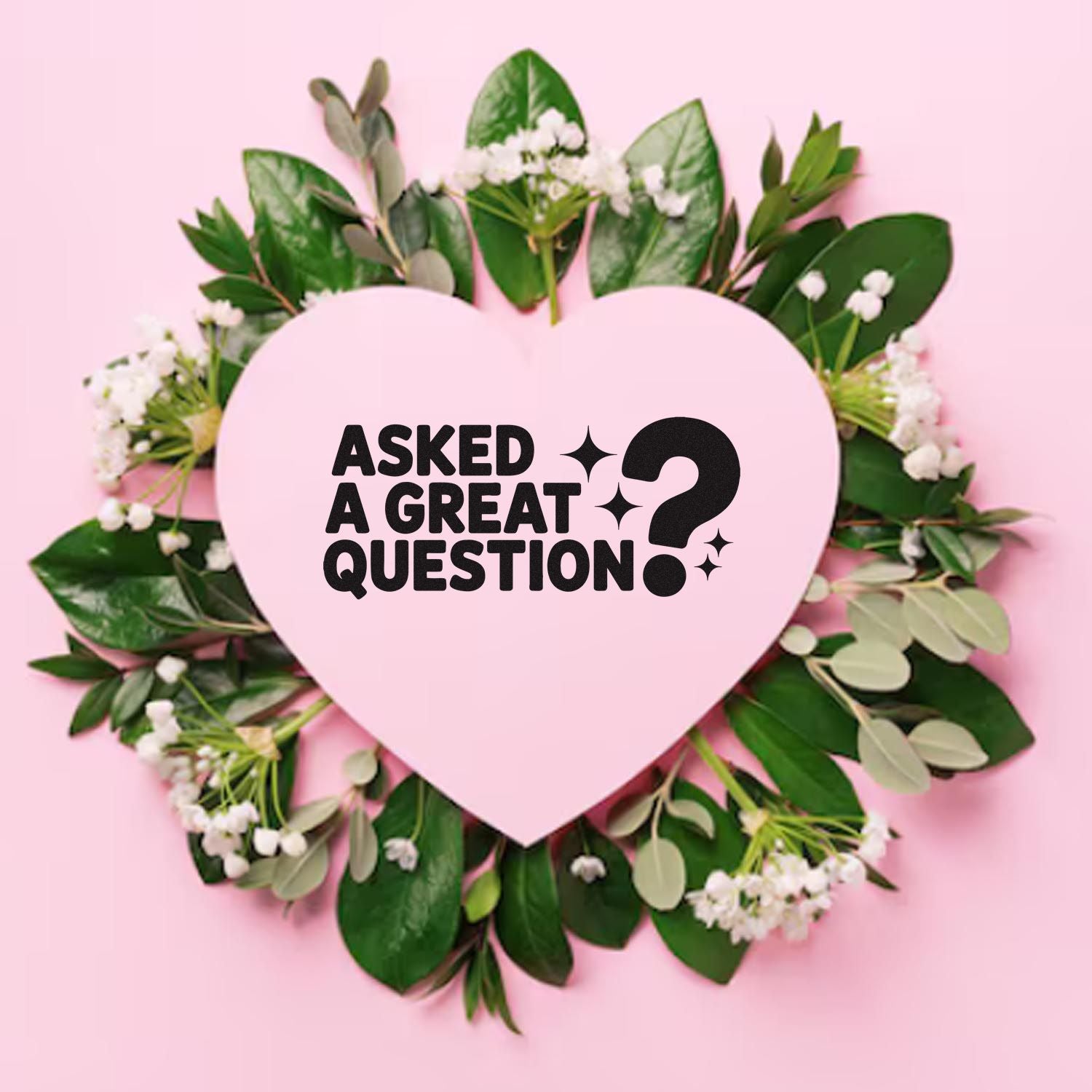 Asked a Great Question? heart rubber stamp with floral wreath, perfect for stationery, journaling, and gift packaging.