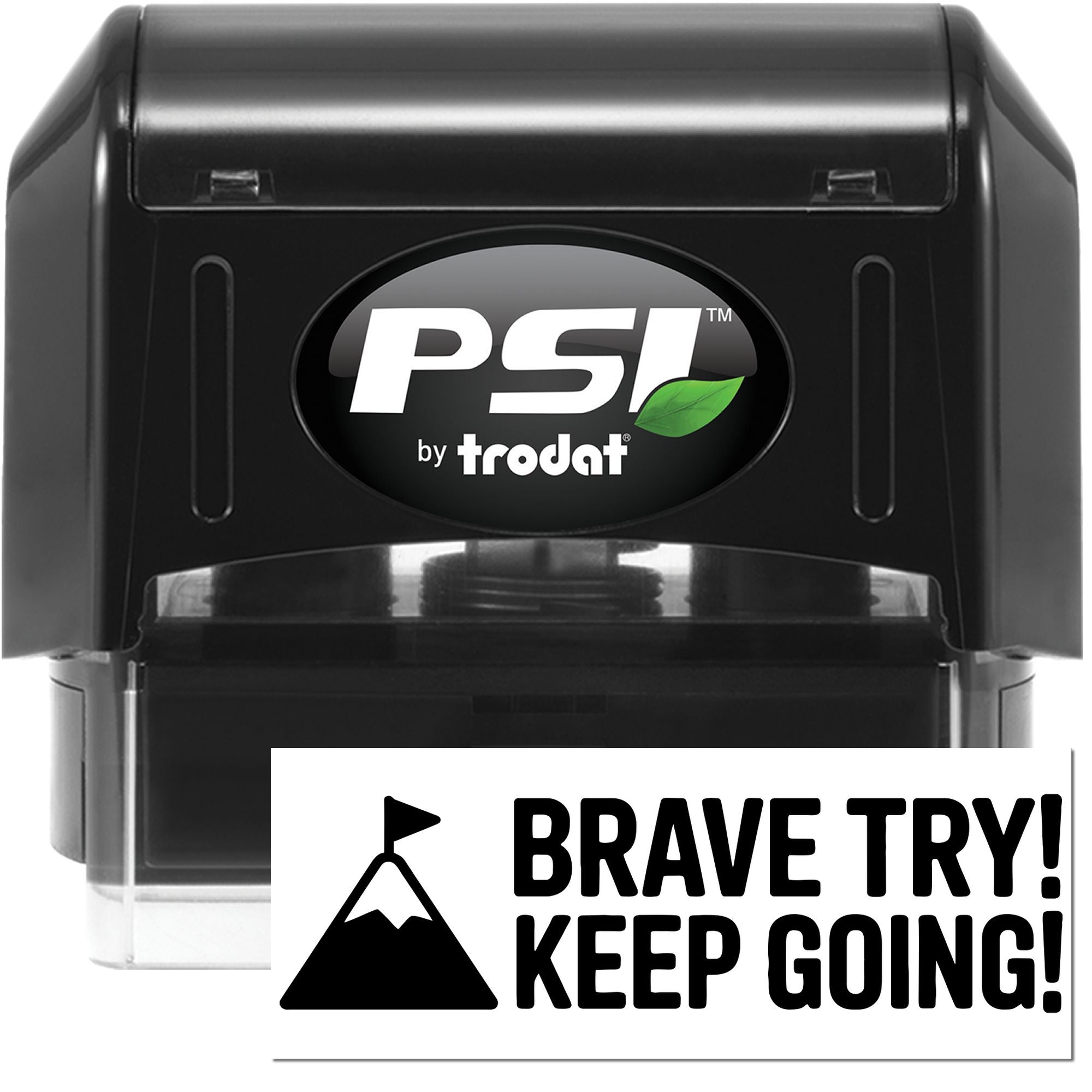 PSI by Trodat custom self-inking rubber stamp with bold Brave Try! Keep Going! motivational imprint.