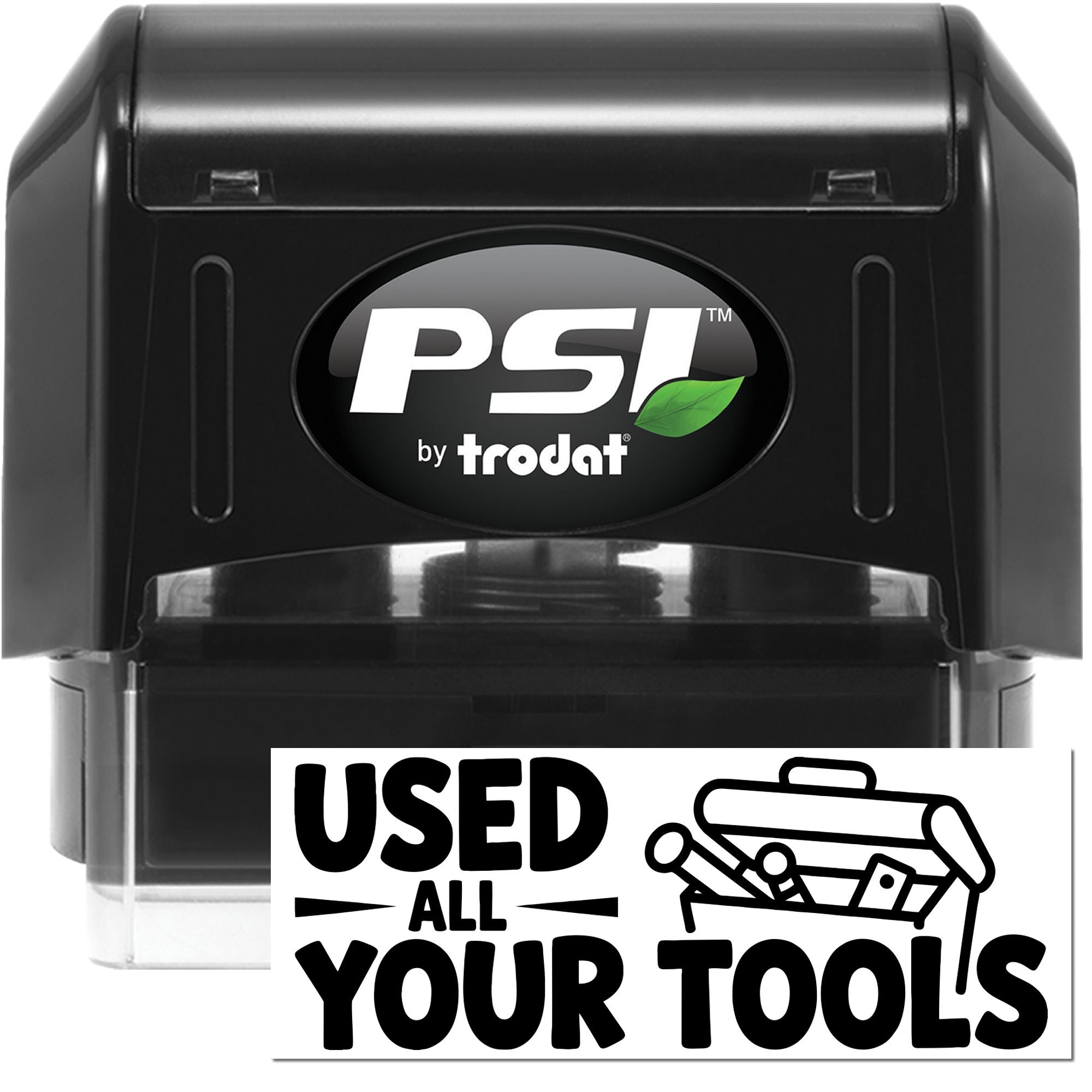 PSI by Trodat self-inking rubber stamp with Used All Your Tools design for workshop or crafting messages.