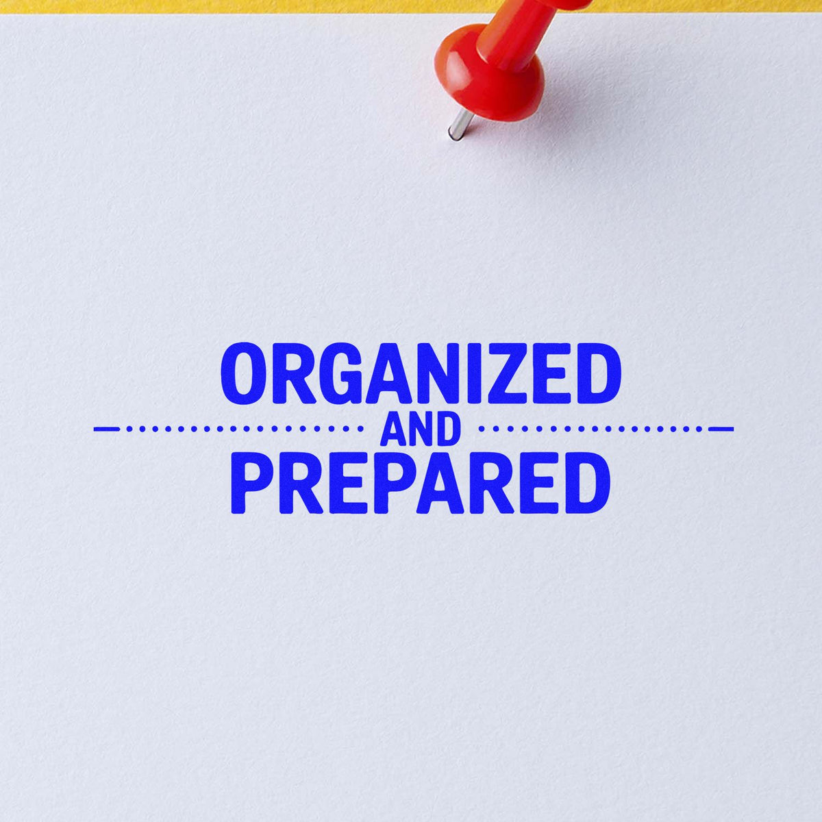 Custom rubber stamp reading Organized and Prepared on paper, perfect for office planning and productivity branding.