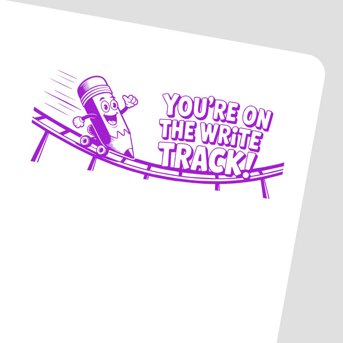 Purple motivational rubber stamp with pencil on a roller coaster reading Youre on the Write Track!