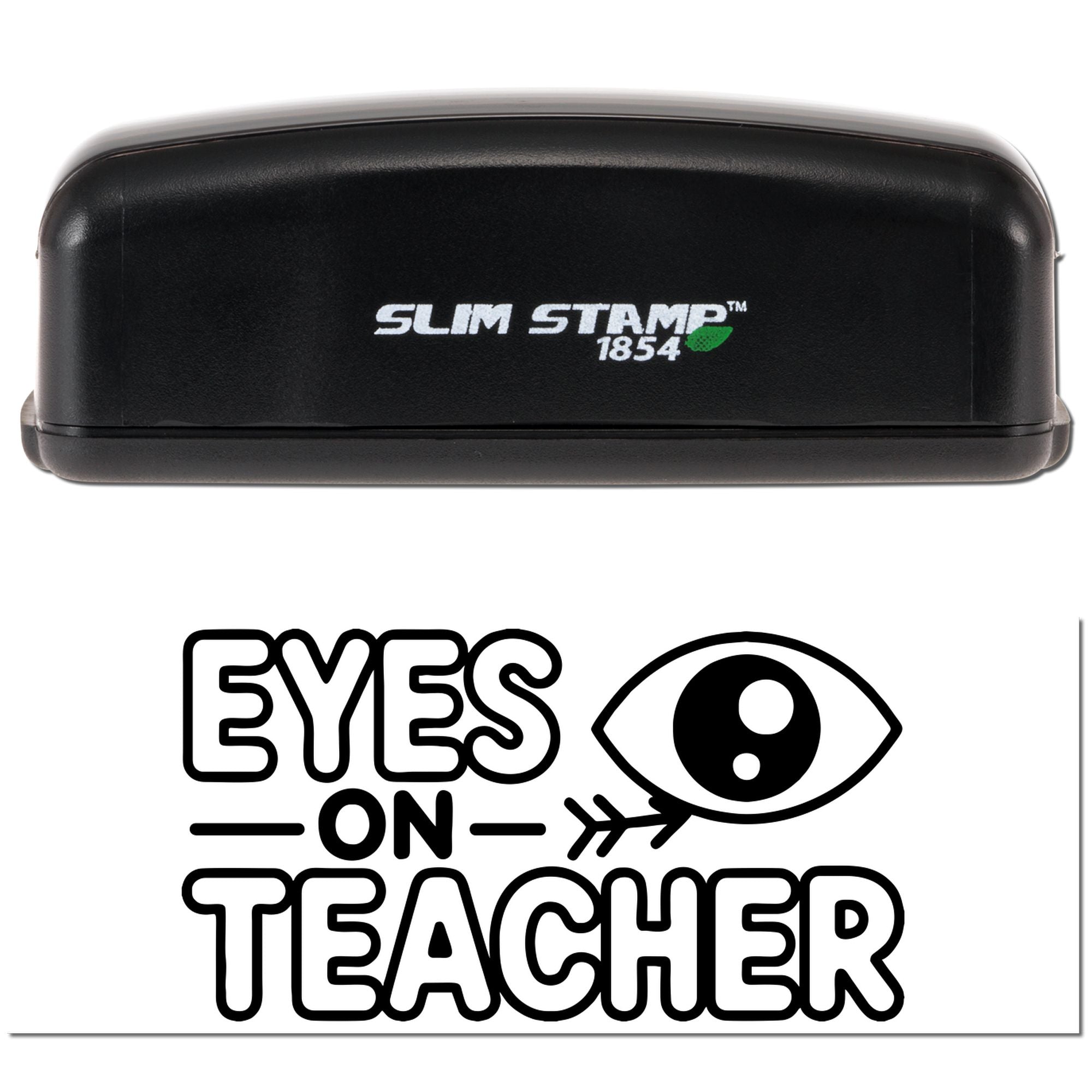 Slim Stamp 1854 self-inking rubber stamp with Eyes on Teacher classroom design for teacher behavior reminders.