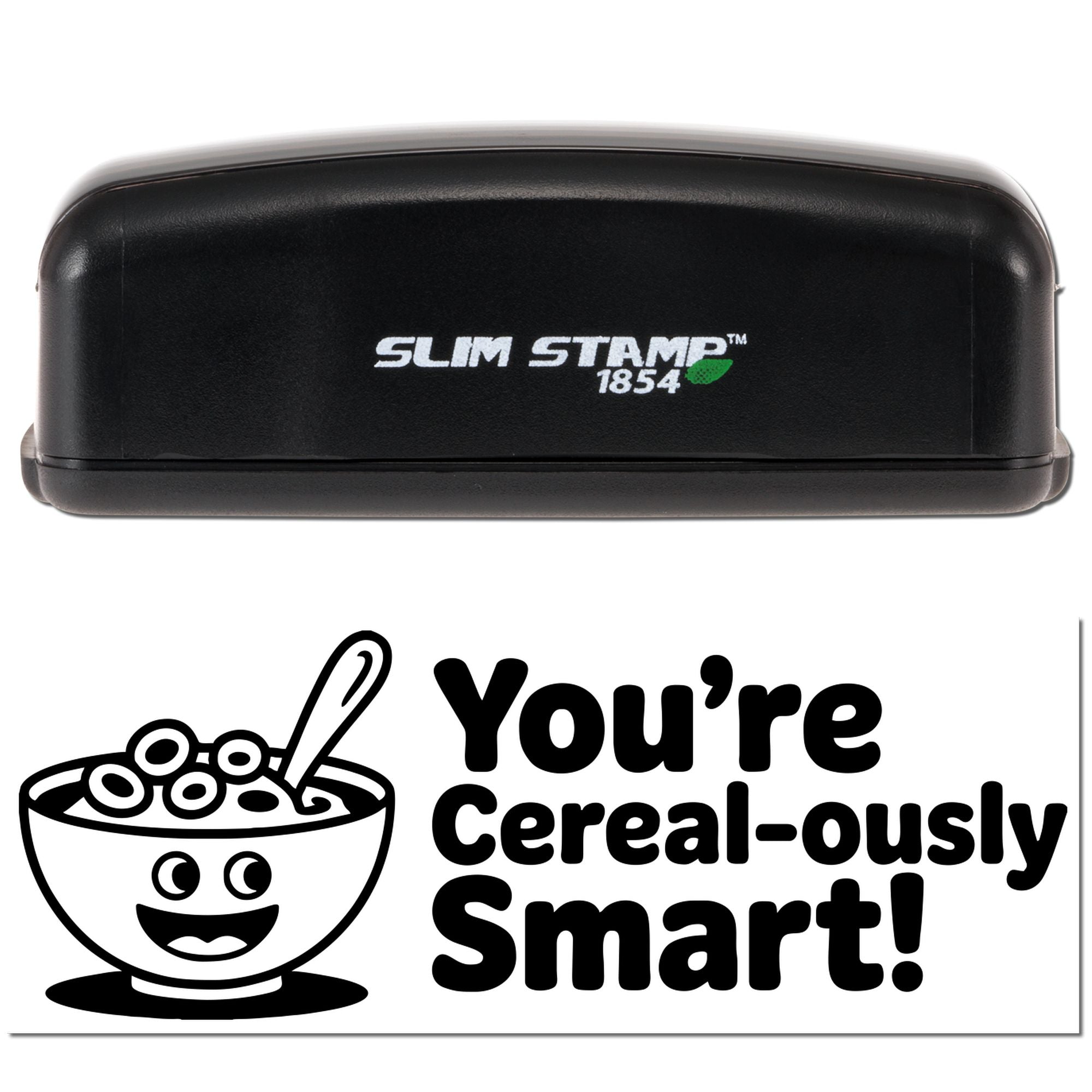Slim Stamp 1854 rubber stamp featuring Youre Cereal-ously Smart! cereal bowl design for classroom rewards and teacher stamping.