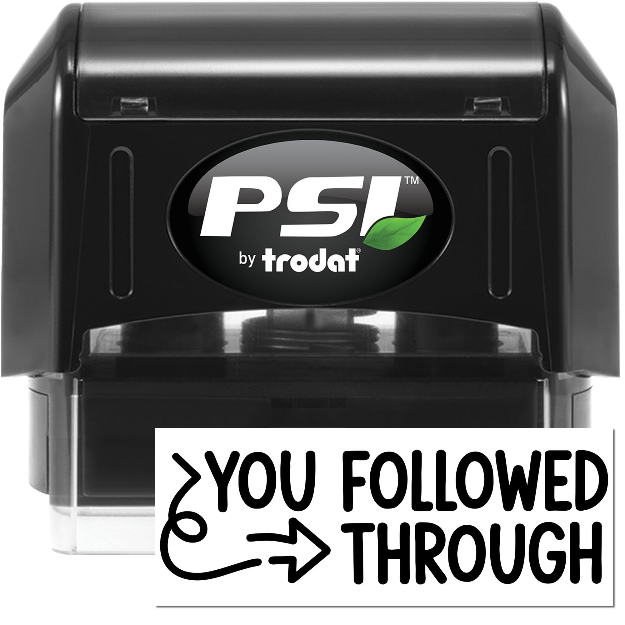 PSI by Trodat self-inking rubber stamp with You Followed Through message for motivational business recognition.