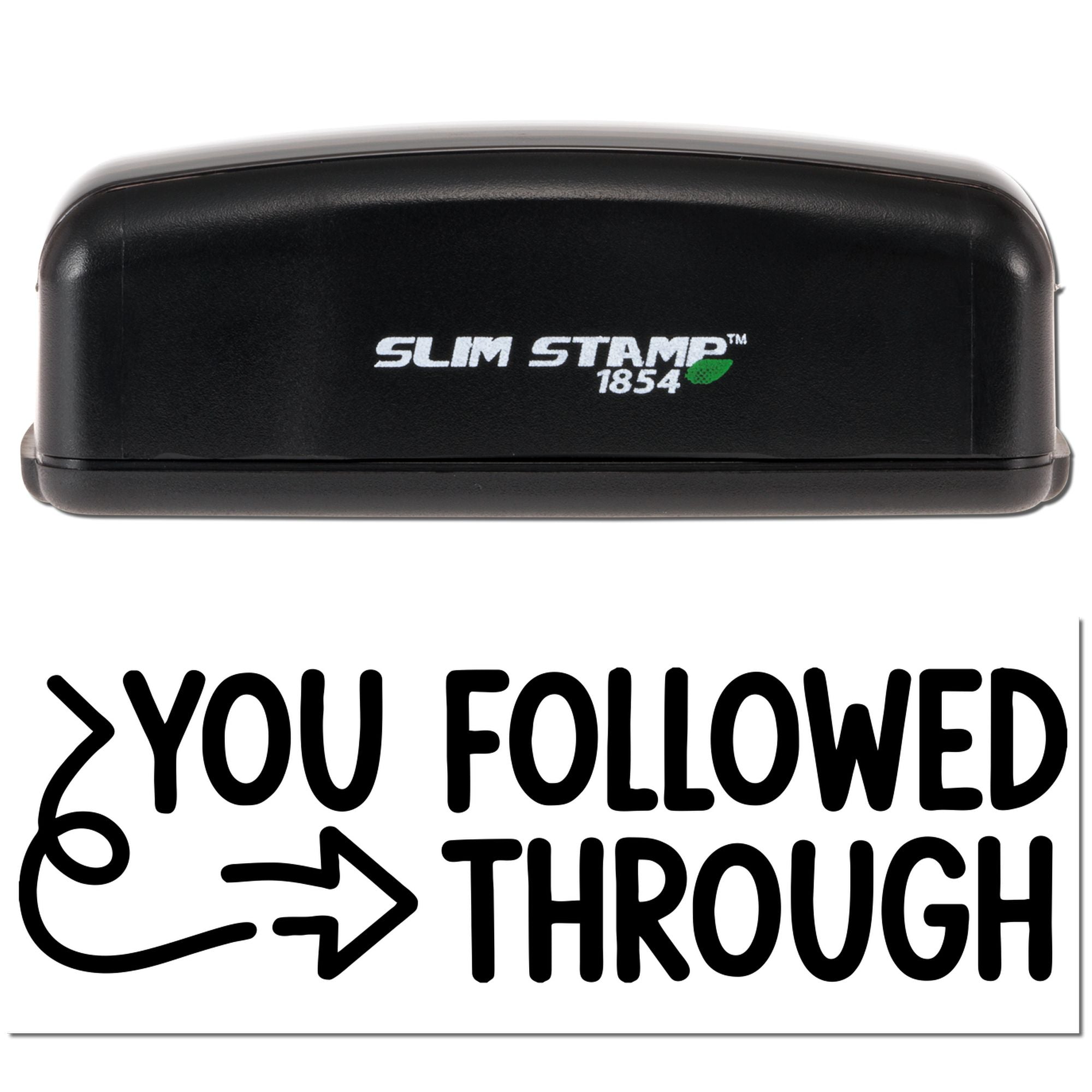 Slim Stamp 1854 rubber stamp with You Followed Through feedback message and arrow graphic for classroom or office use.