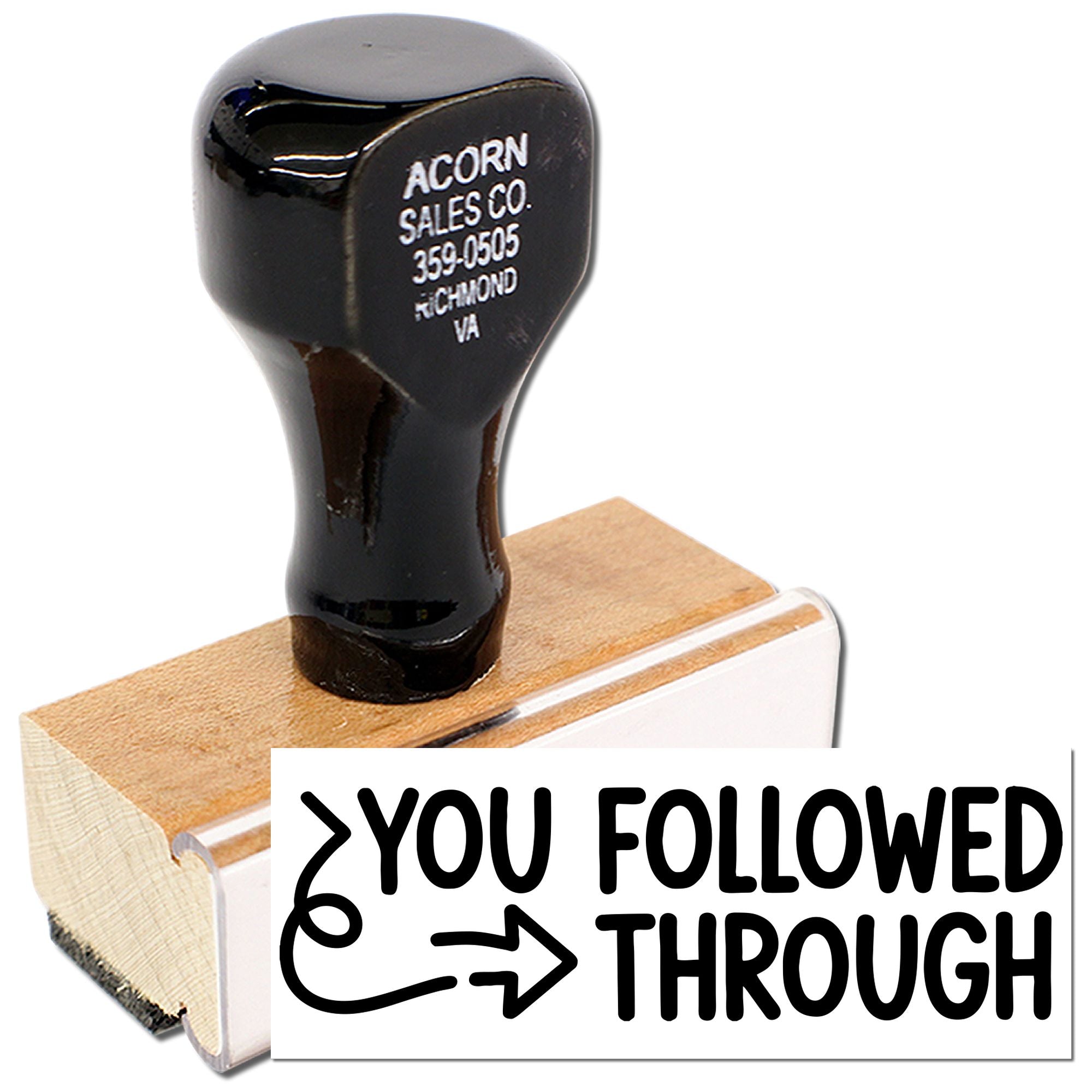 Custom wooden rubber stamp with You Followed Through imprint for motivational office use and employee recognition.