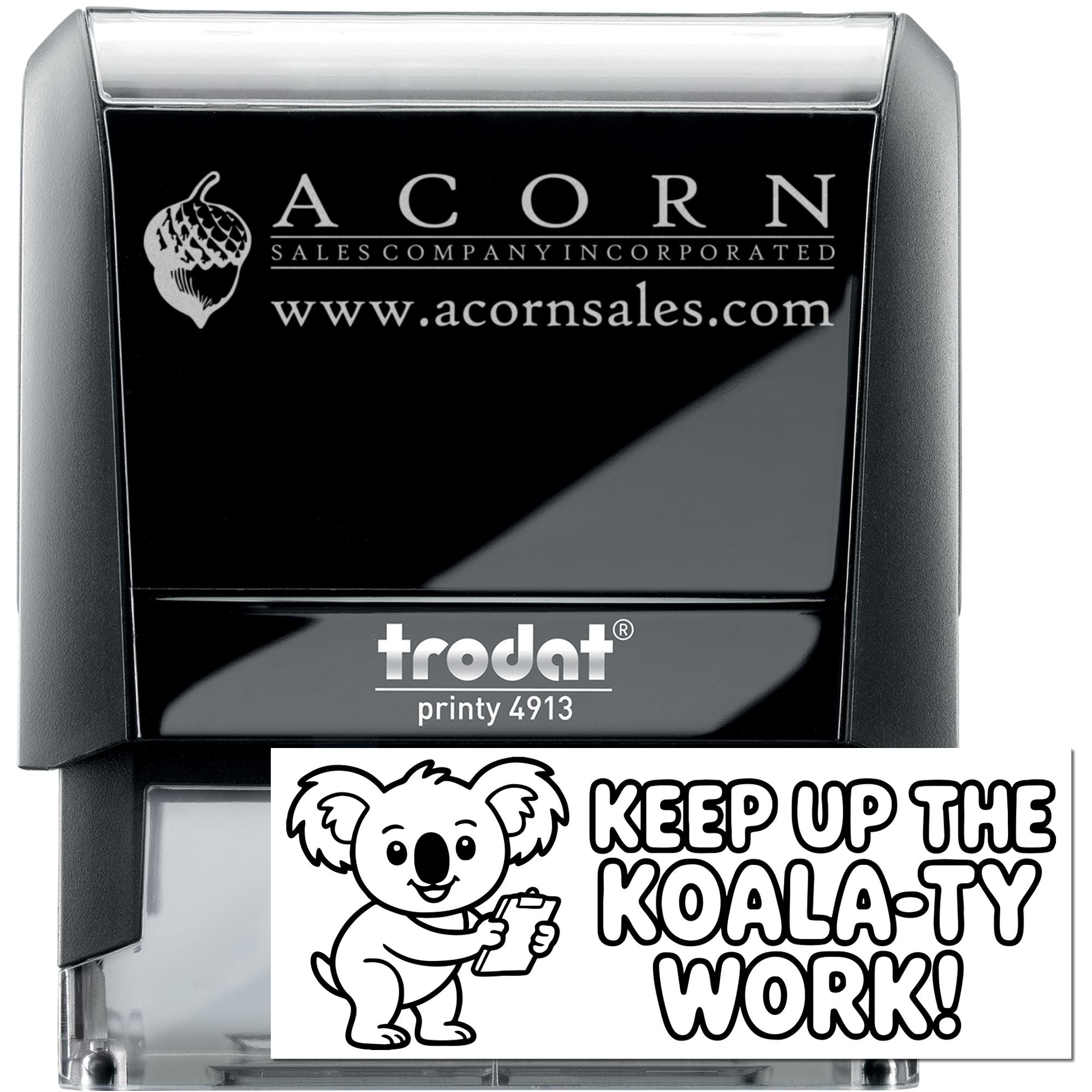 Custom Trodat Printy 4913 self-inking rubber stamp with Acorn Sales logo and koala-themed Keep Up the Koala-ty Work design.