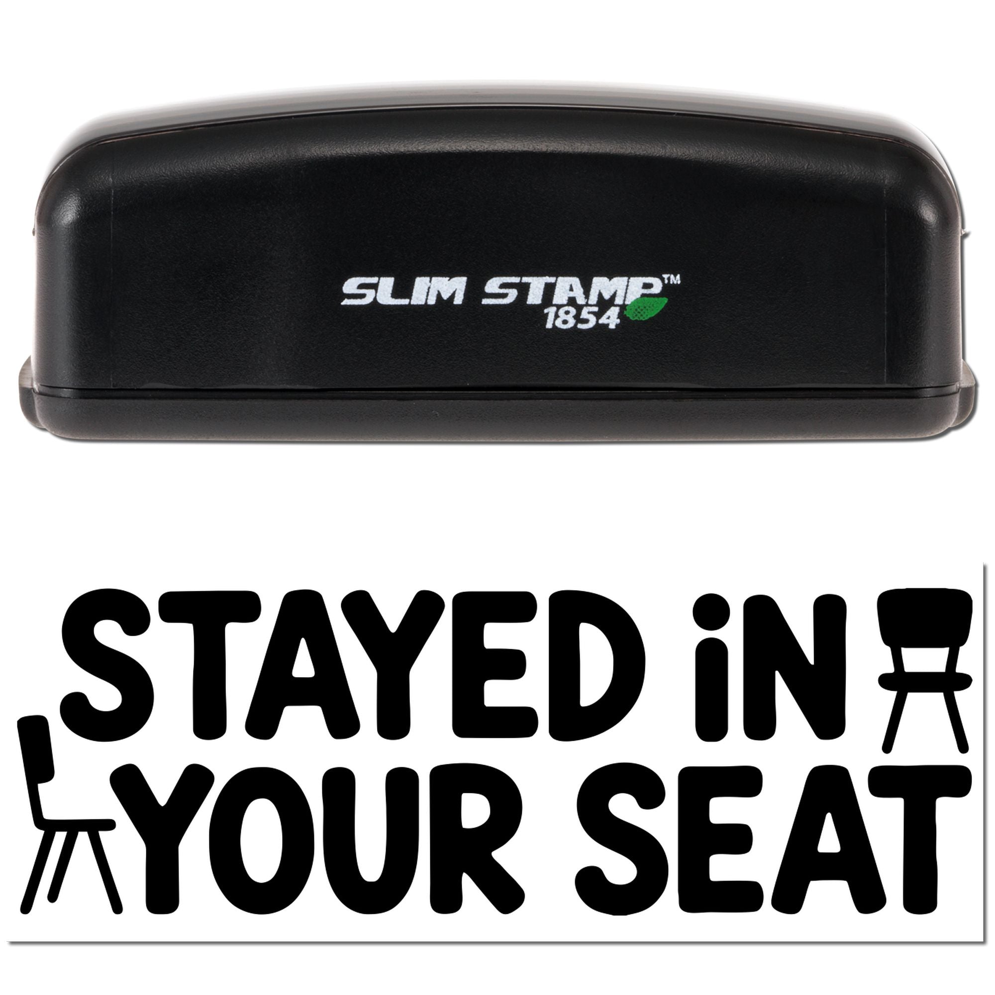 Slim Stamp 1854 self-inking rubber stamp with Stayed in Your Seat message and chair icons.