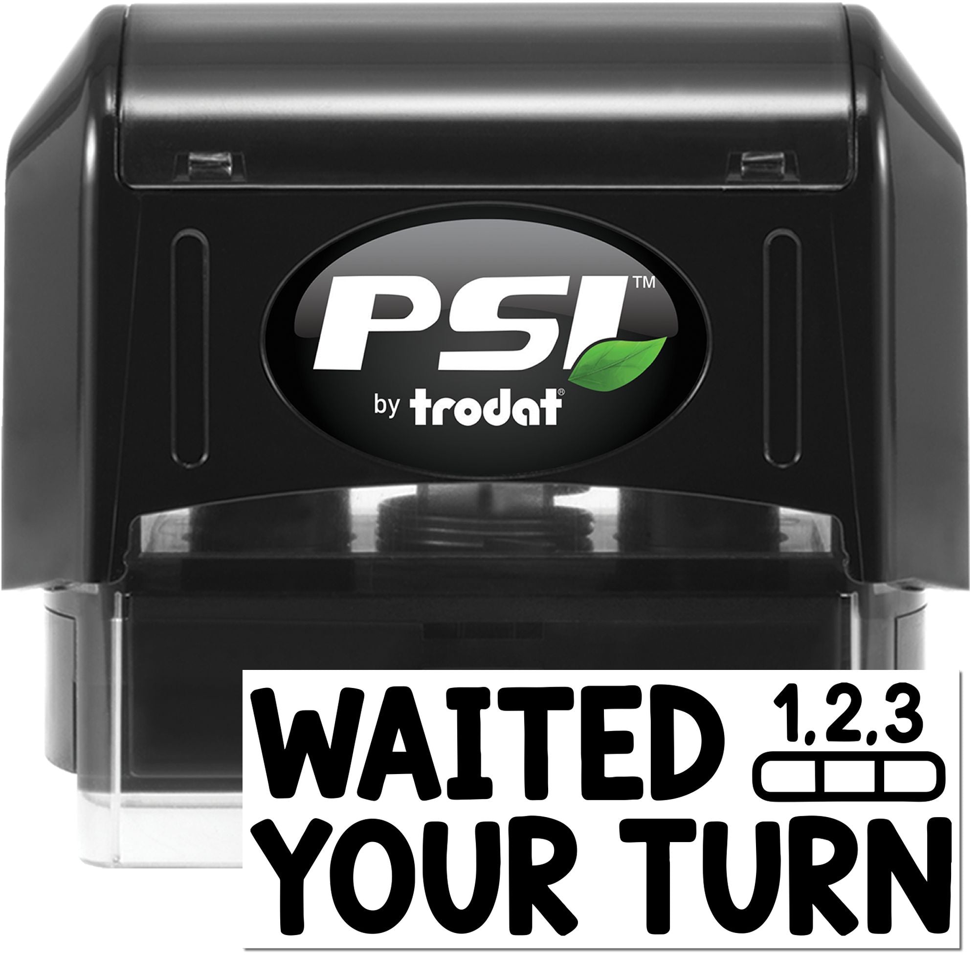 PSI by Trodat self-inking rubber stamp with WAITED YOUR TURN imprint for office forms and custom message marking.