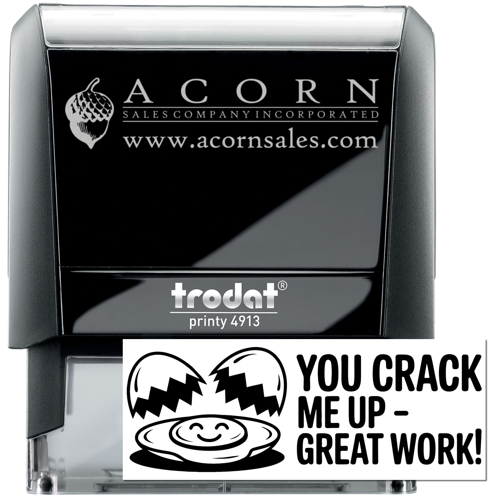 Trodat Printy 4913 custom self-inking rubber stamp with Acorn Sales logo and You crack me upgreat work! impression.