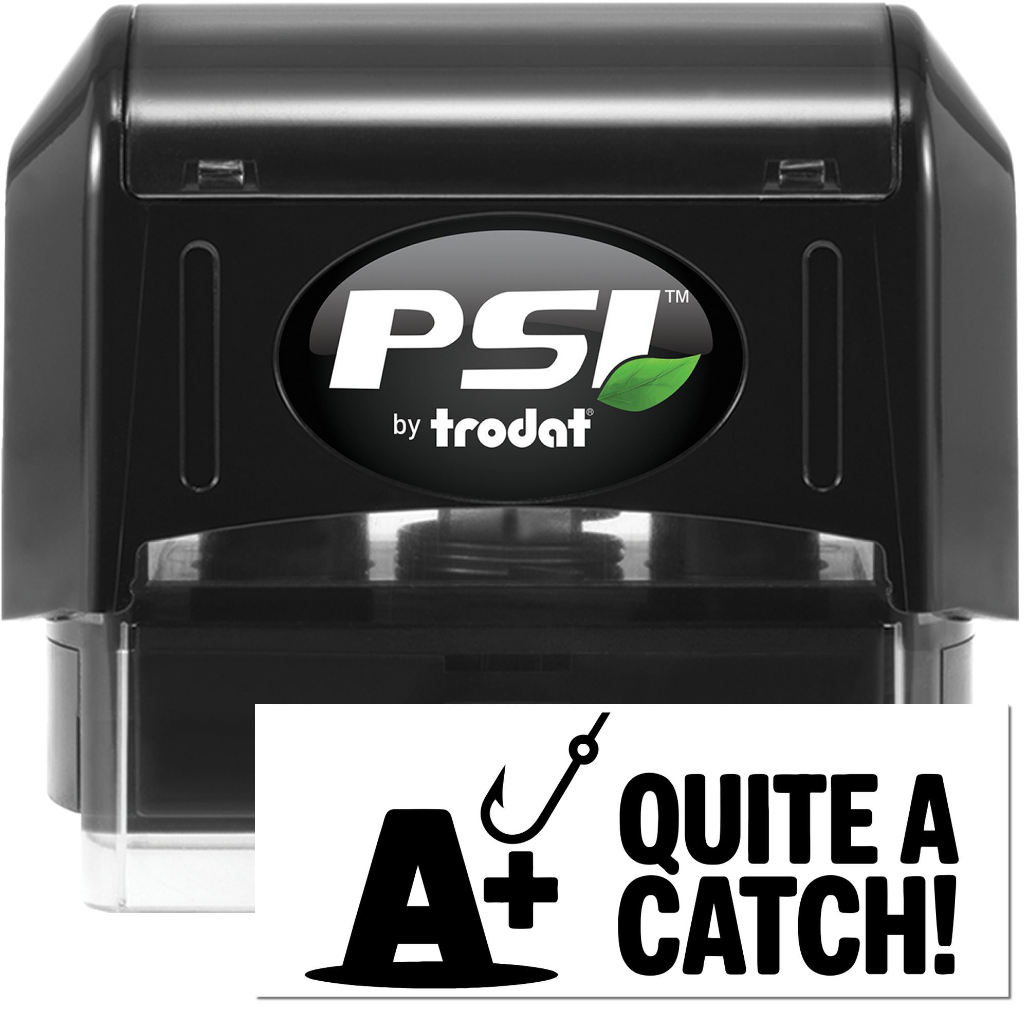 PSI by Trodat self-inking rubber stamp with Quite a catch! fishing reward design and A+ hook icon.