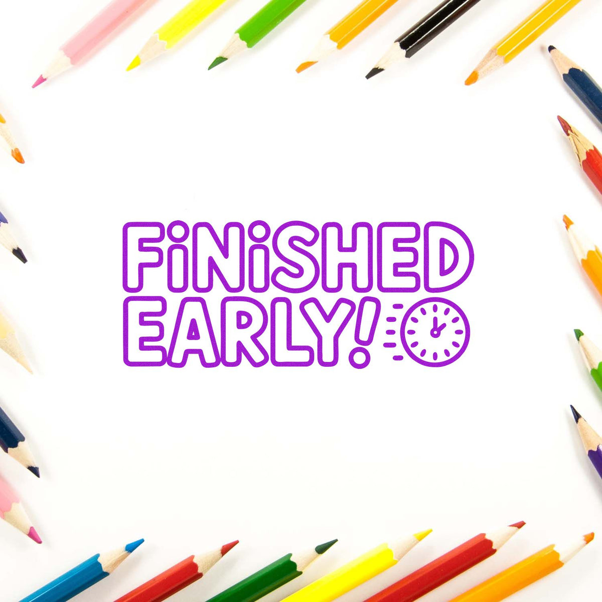 Finished Early! rubber stamp design with clock icon and colorful pencil border for teacher, office, or reward use.