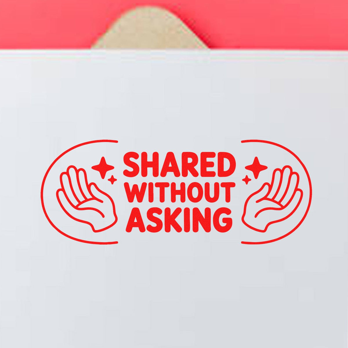 Red shared without asking rubber stamp design with hands icon, warning against unauthorized sharing.