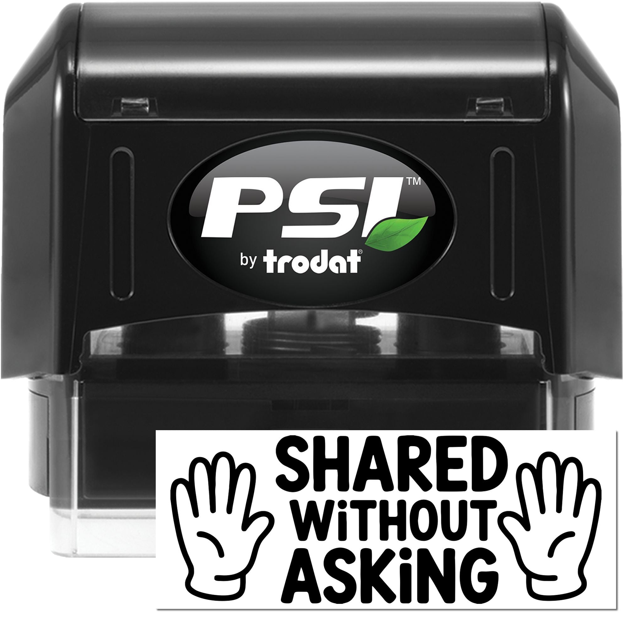 PSI by Trodat self-inking rubber stamp with Shared Without Asking message for labeling shared items.