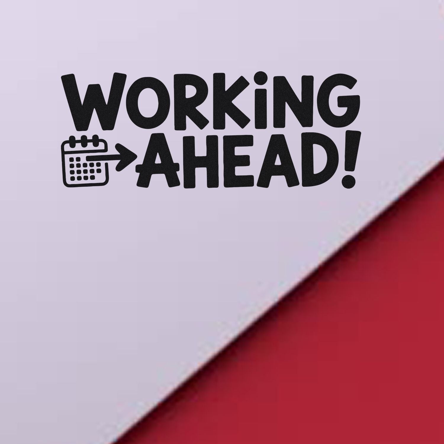 Working Ahead! rubber stamp with calendar icon for planner pages, office reminders, and deadline tracking.