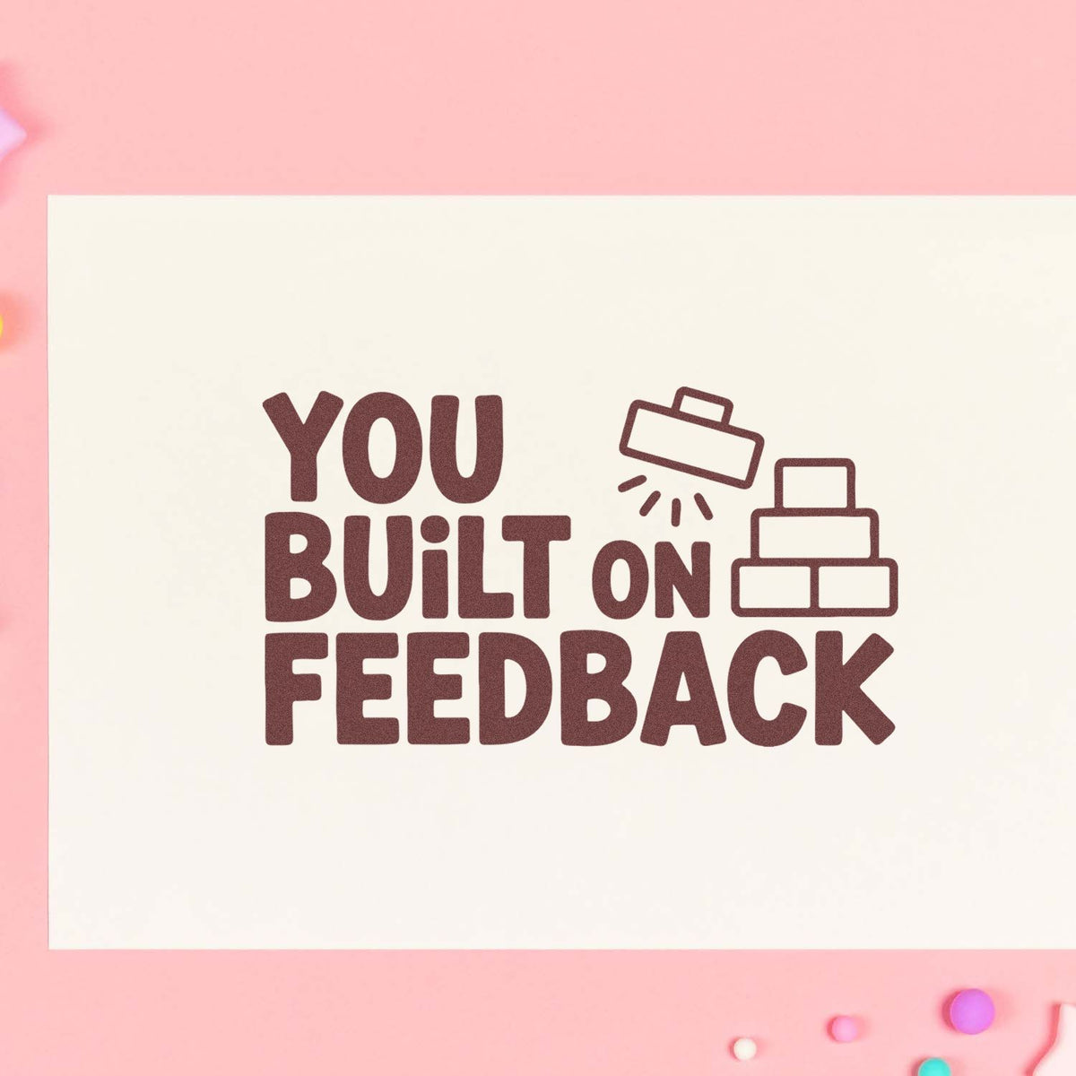 Personalized rubber stamp reading You Built on Feedback for teachers, coaches, and employee recognition.