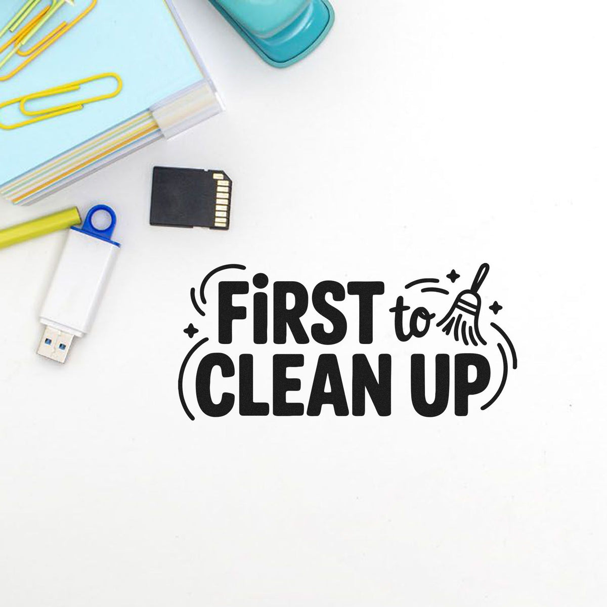 First to Clean Up rubber stamp design with bold text and broom icon, ideal for classroom behavior rewards and teacher stamps