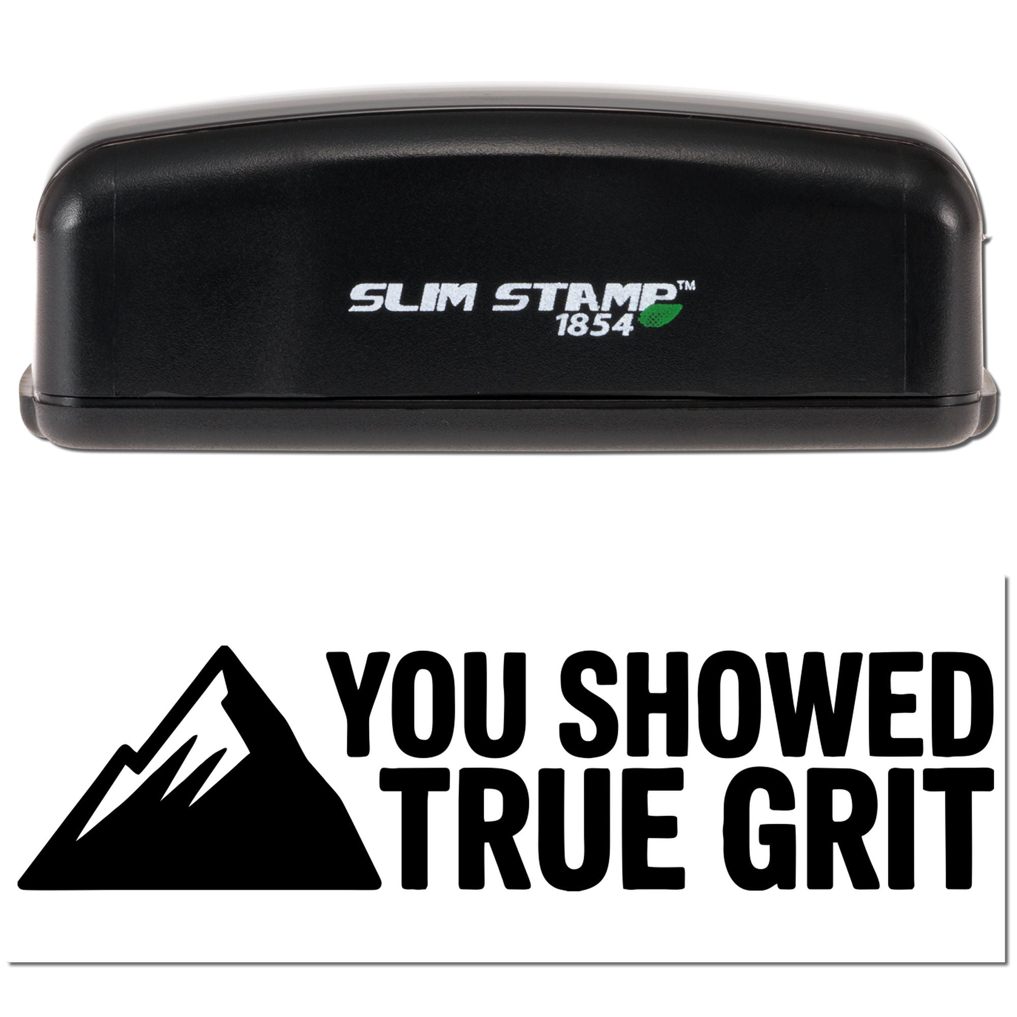 Slim Stamp 1854 self-inking rubber stamp imprint reading You Showed True Grit with mountain icon.