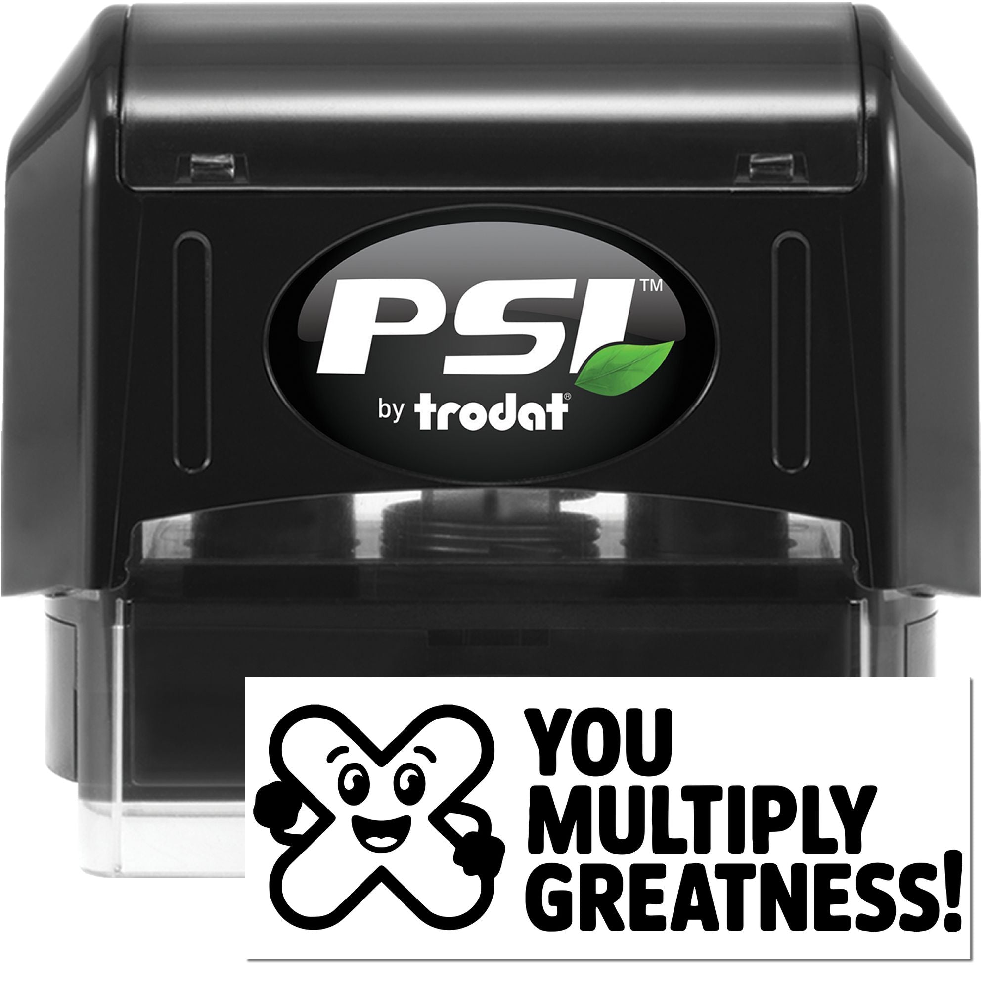 PSI by Trodat self-inking rubber stamp with custom You Multiply Greatness! design for motivational office or classroom use.