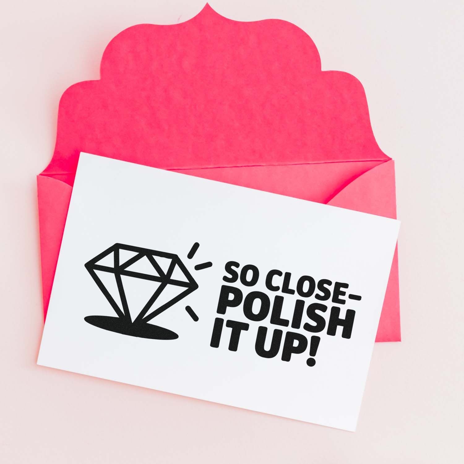 Custom rubber stamp design with diamond icon and So ClosePolish It Up! message for encouragement cards and crafts.
