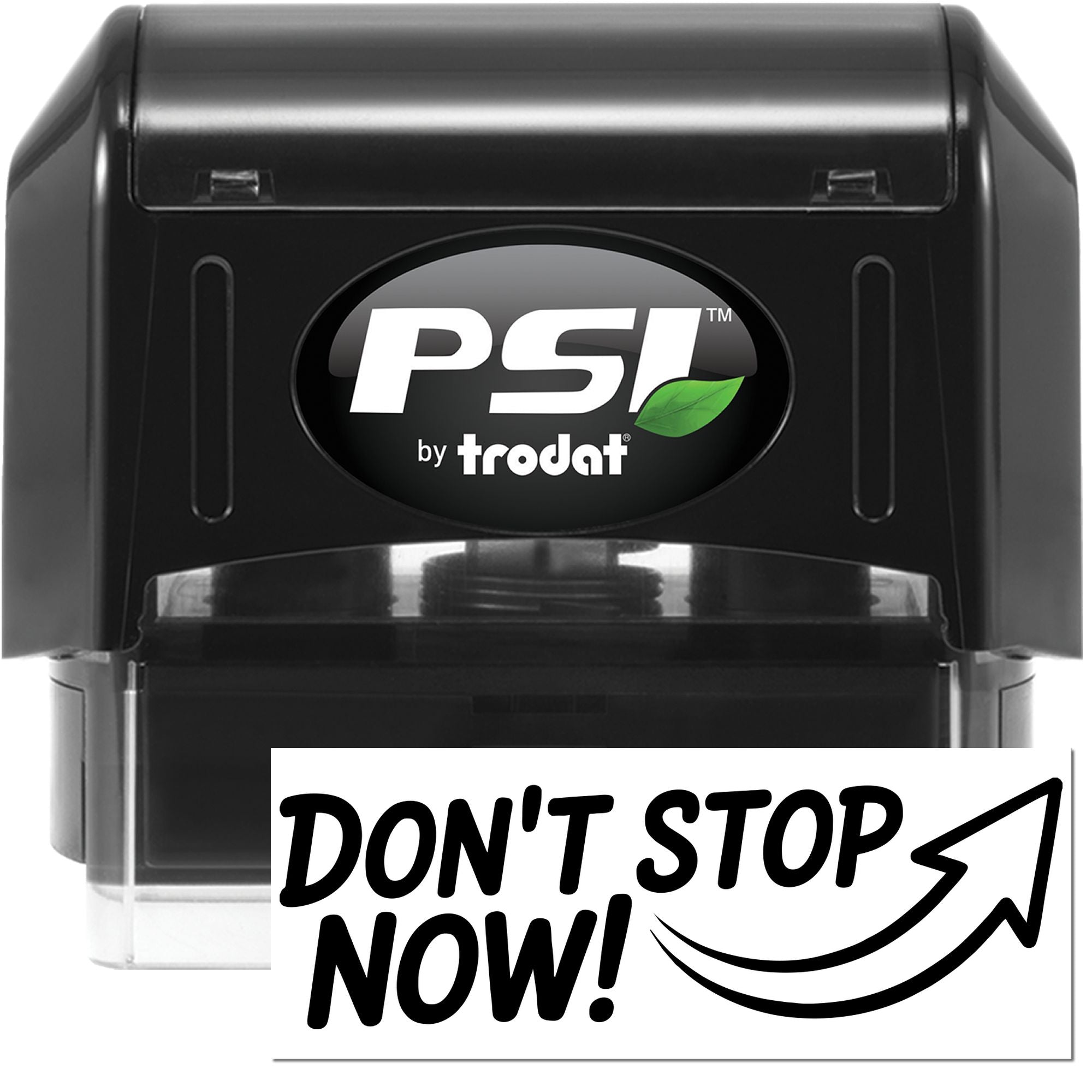 PSI by Trodat self-inking rubber stamp with Dont Stop Now! motivational message and upward arrow design.
