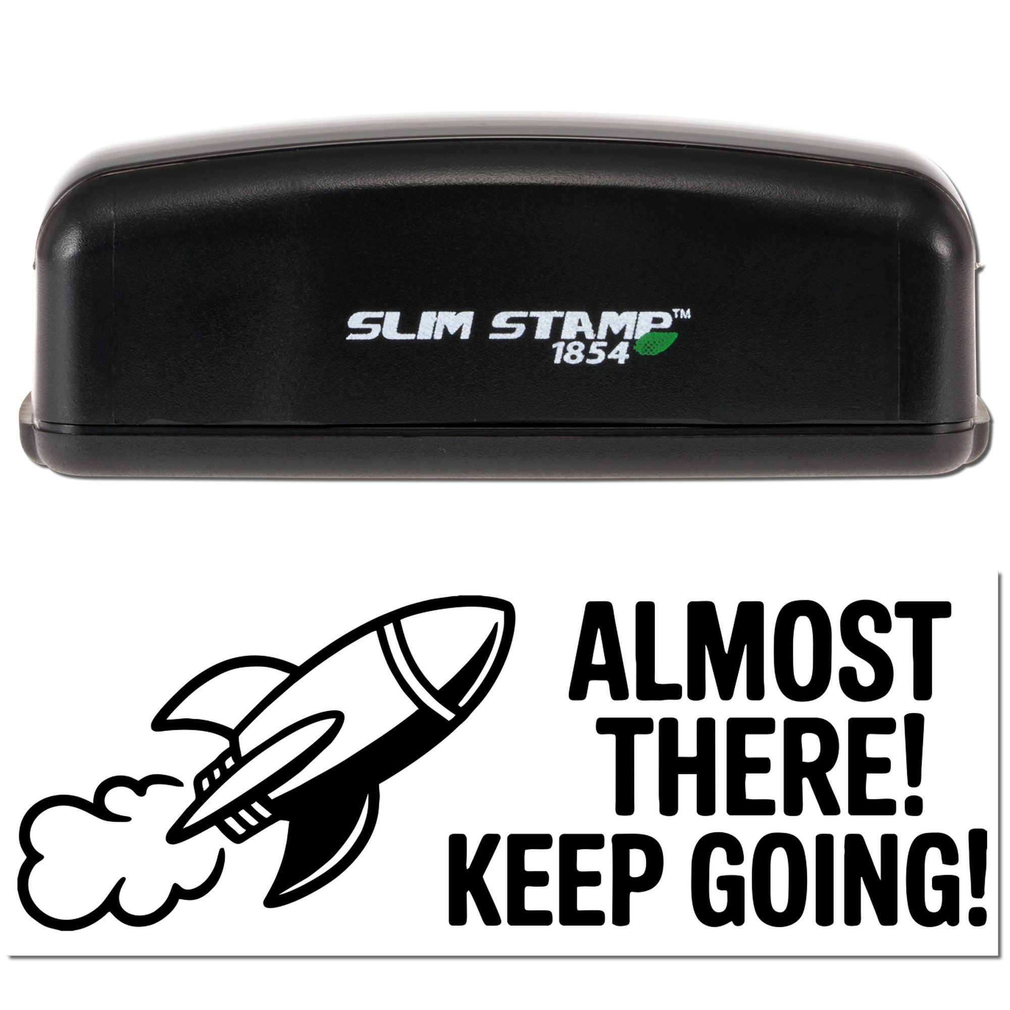 Slim Stamp 1854 self-inking rubber stamp with rocket design and Almost There! Keep Going! motivational message.