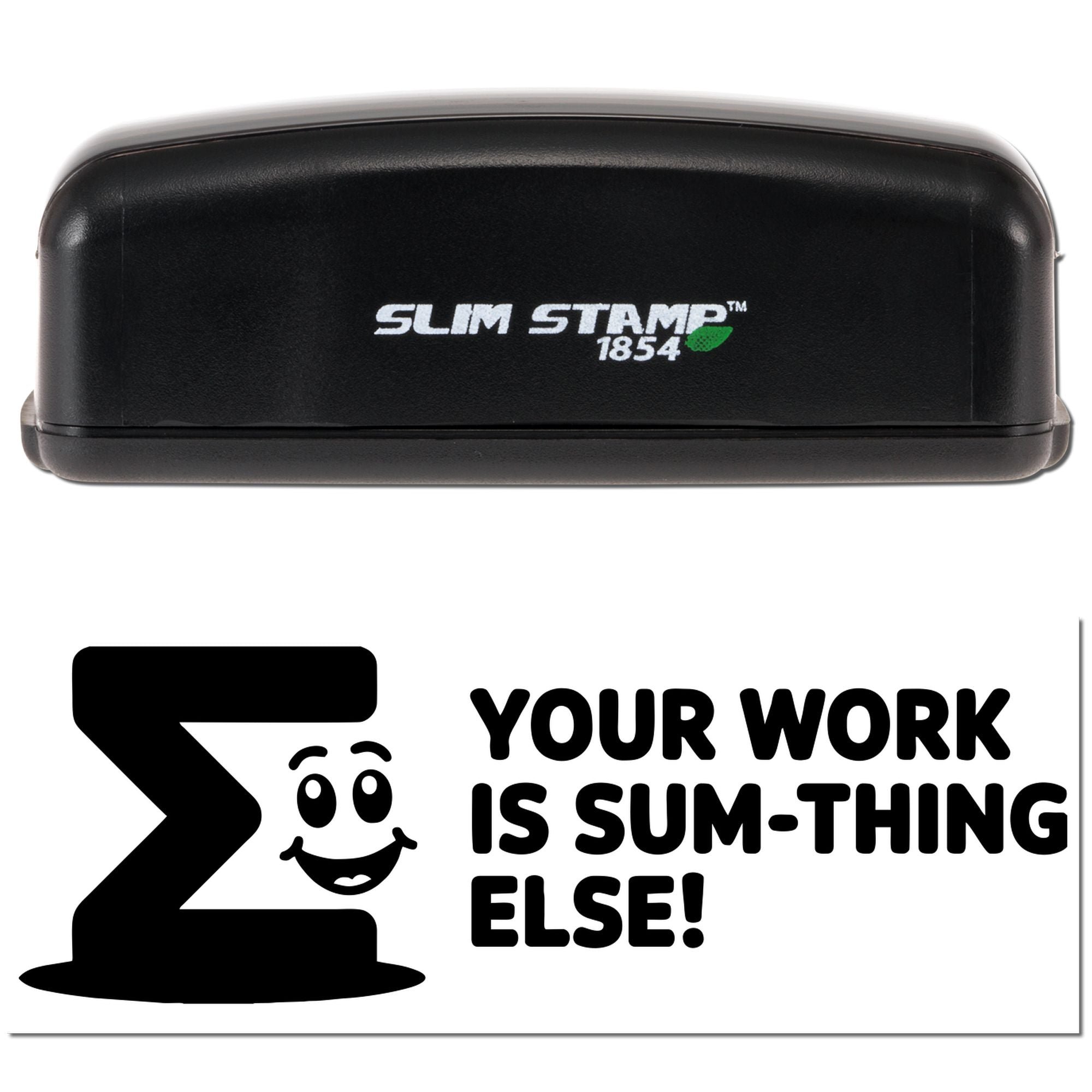 Slim Stamp 1854 custom rubber stamp with Your work is sum-thing else! design and smiling sigma math icon.