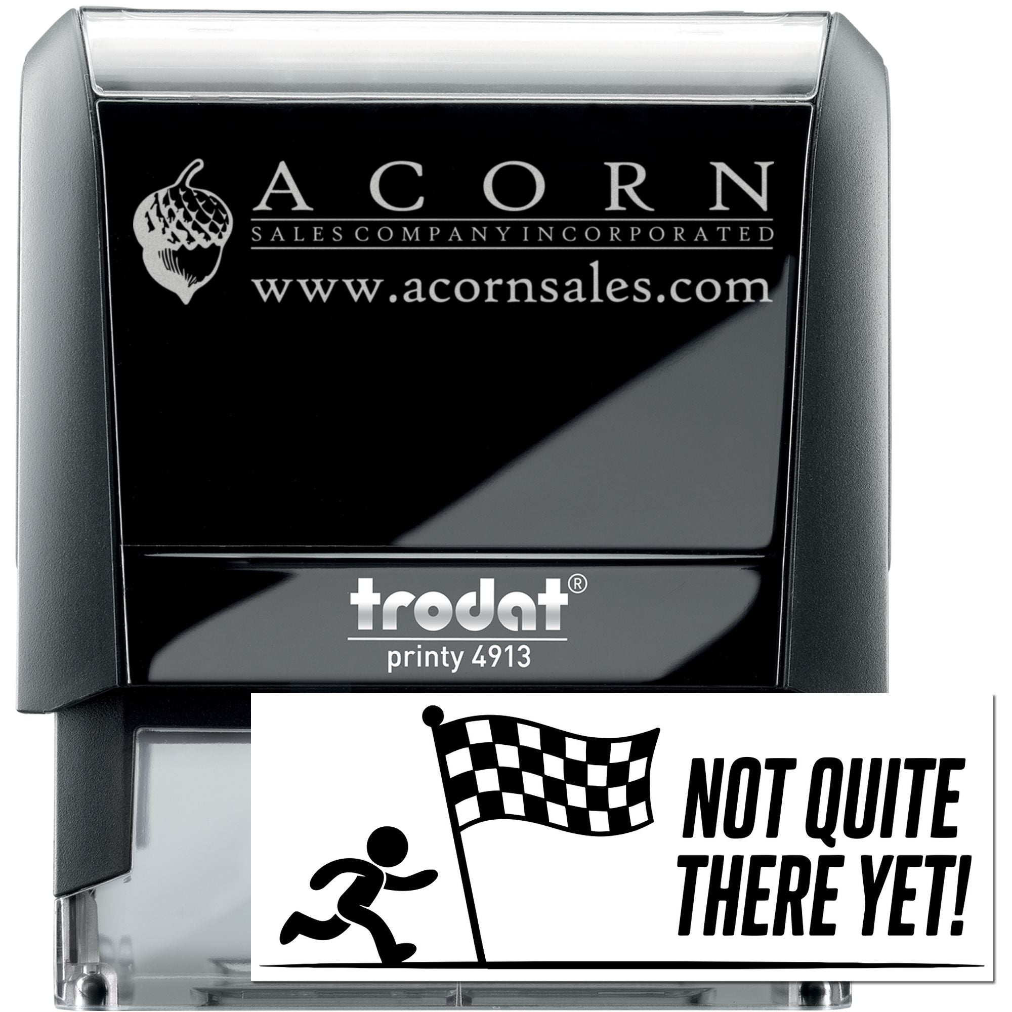 Custom self-inking rubber stamp with Acorn Sales Company logo, website, and Not Quite There Yet! finish line design.