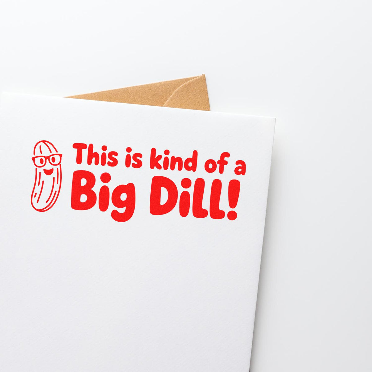 Funny pickle rubber stamp saying This is kind of a Big Dill! for birthday cards and pun-filled greetings.