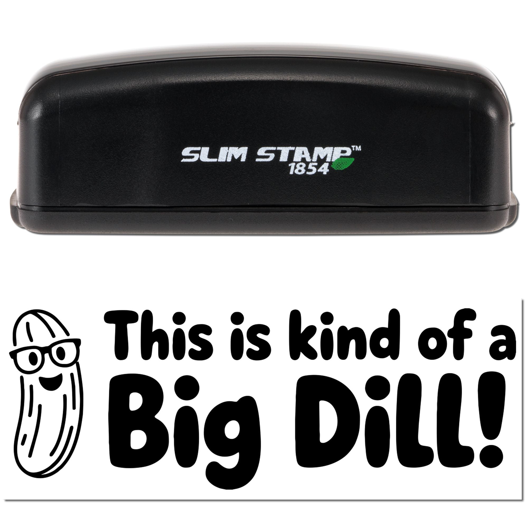 Slim Stamp 1854 rubber stamp with This is kind of a Big Dill! pickle design for custom office and teacher stamping.
