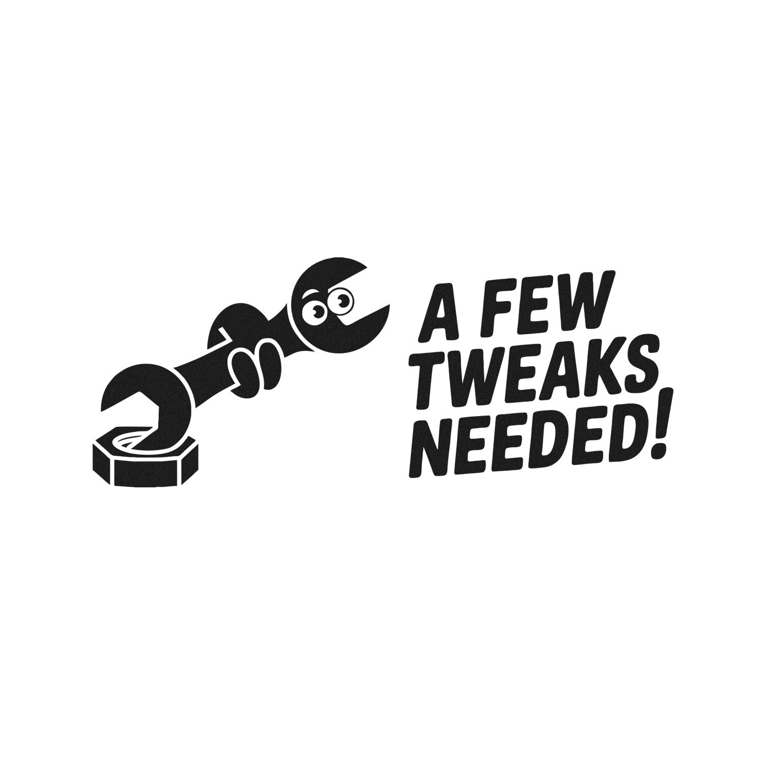 Custom rubber stamp design with wrench graphic and A Few Tweaks Needed! text for repair or revision notices.