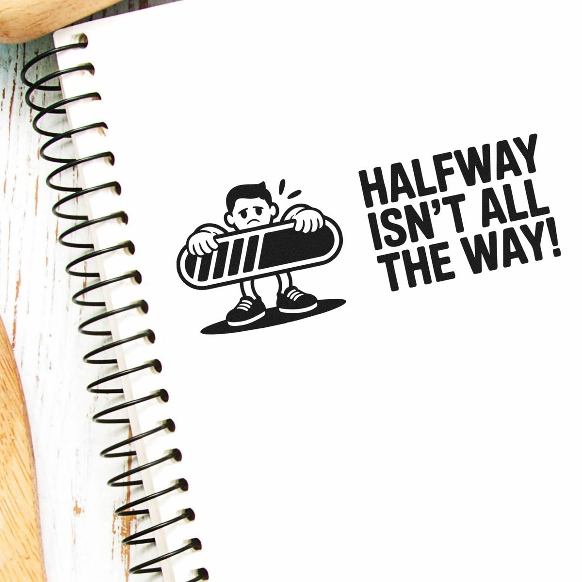 Motivational rubber stamp design with quote Halfway isnt all the way for notebooks, planners, and journaling.