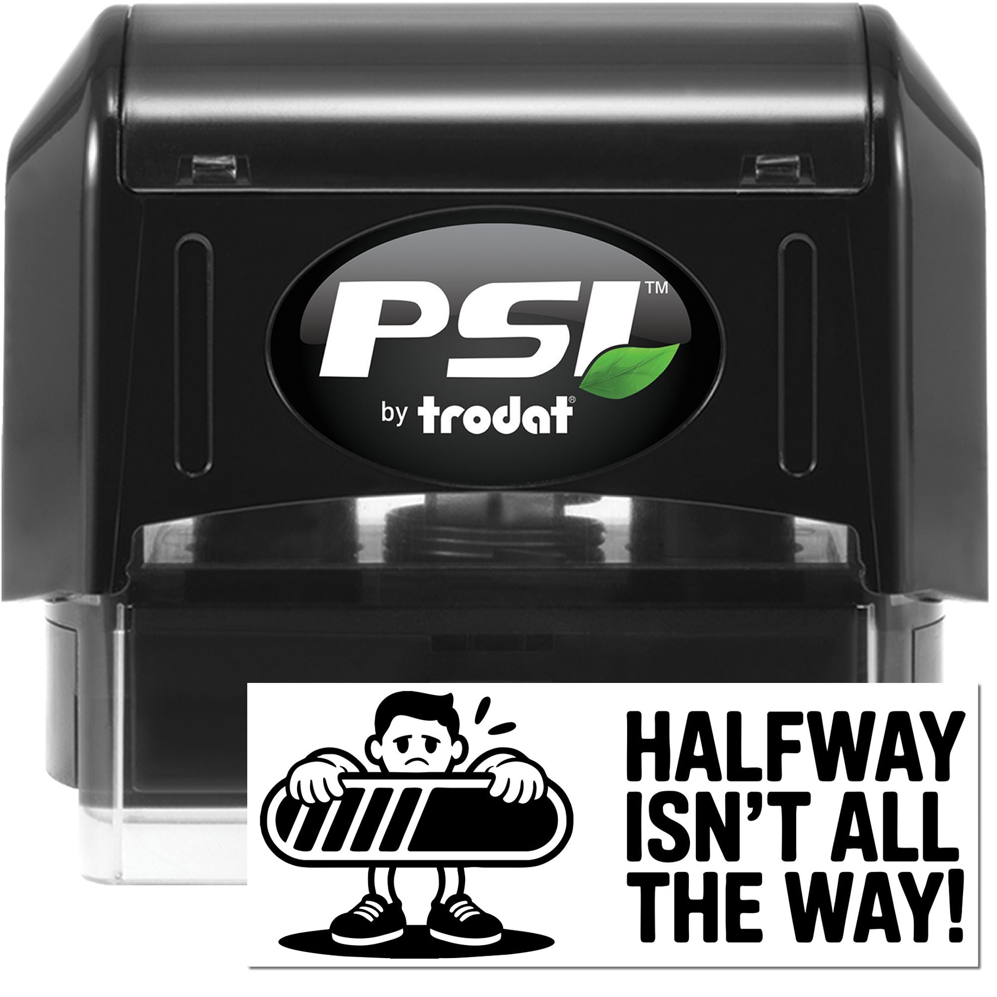 PSI by Trodat self-inking rubber stamp with Halfway Isnt All the Way! motivational imprint design for custom rubber stamps