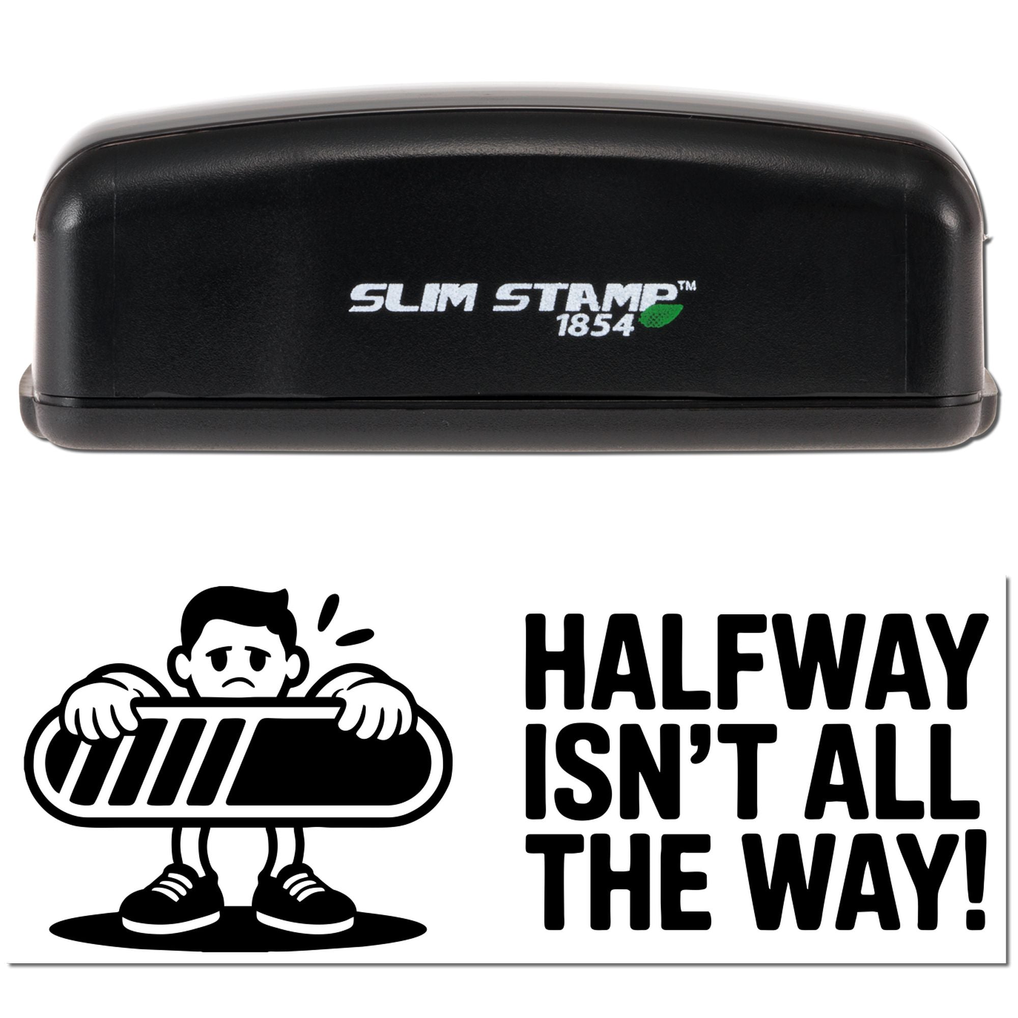 Slim Stamp 1854 rubber stamp with Halfway Isnt All the Way! motivational design for office, school, or craft use.