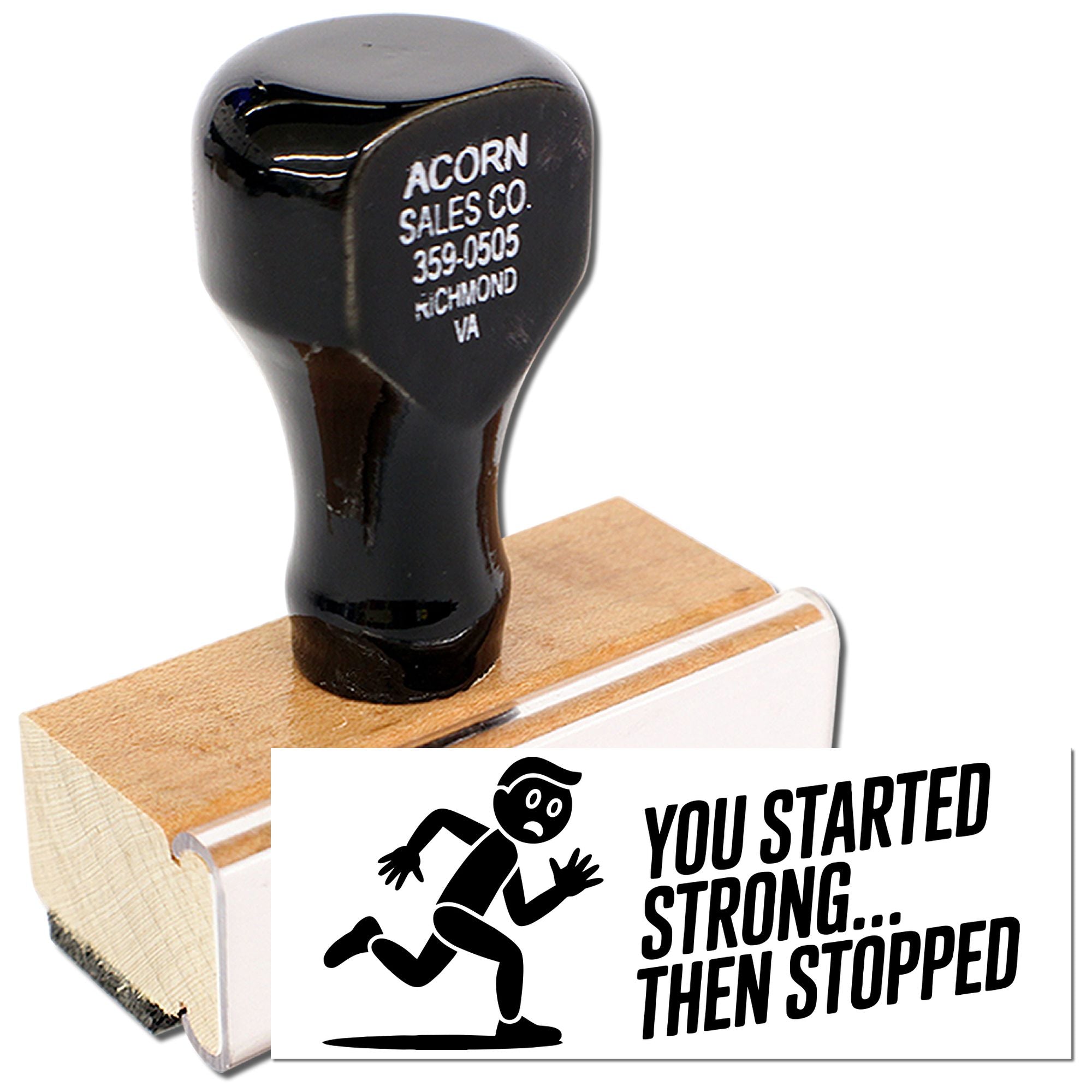 Custom rubber stamp with wood handle and funny You Started Strong... Then Stopped design for office use.