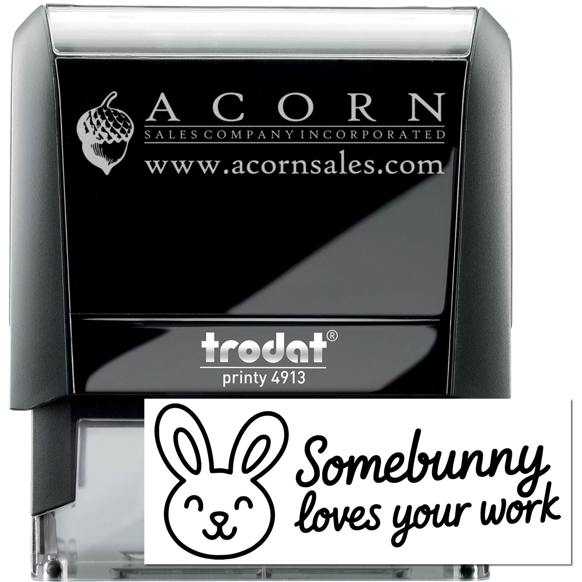 Trodat Printy 4913 self-inking rubber stamp with custom Acorn Sales logo and bunny Somebunny loves your work design.