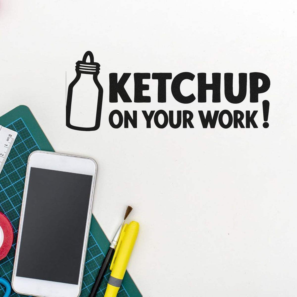 Ketchup on Your Work rubber stamp design with ketchup bottle icon for custom packaging, crafts, and branding.