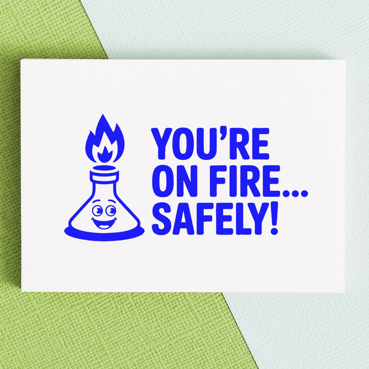 Custom rubber stamp with smiling lab flask and Youre on fire... safely! motivational message.